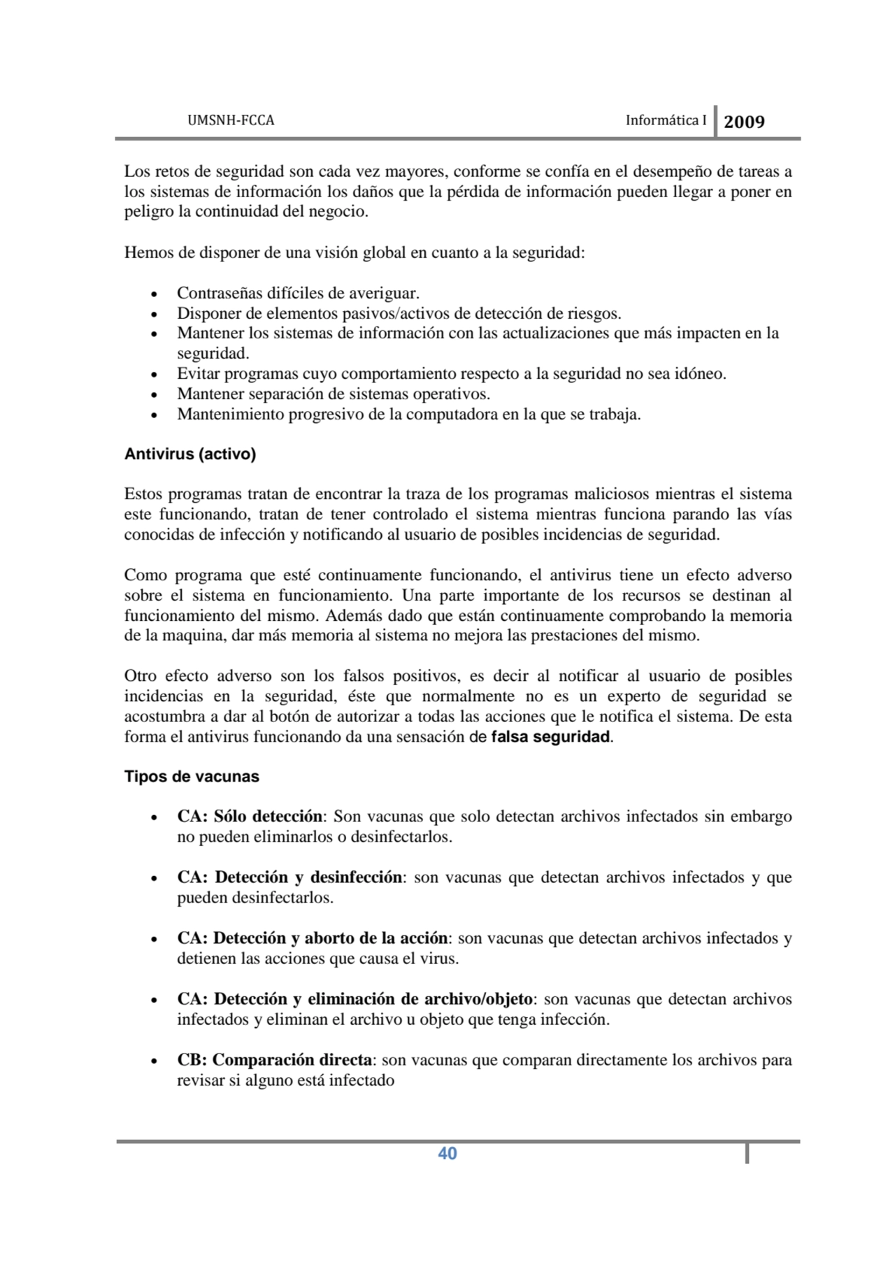 UMSNH-FCCA Informática I 2009
 40
Los retos de seguridad son cada vez mayores, conforme se confía…