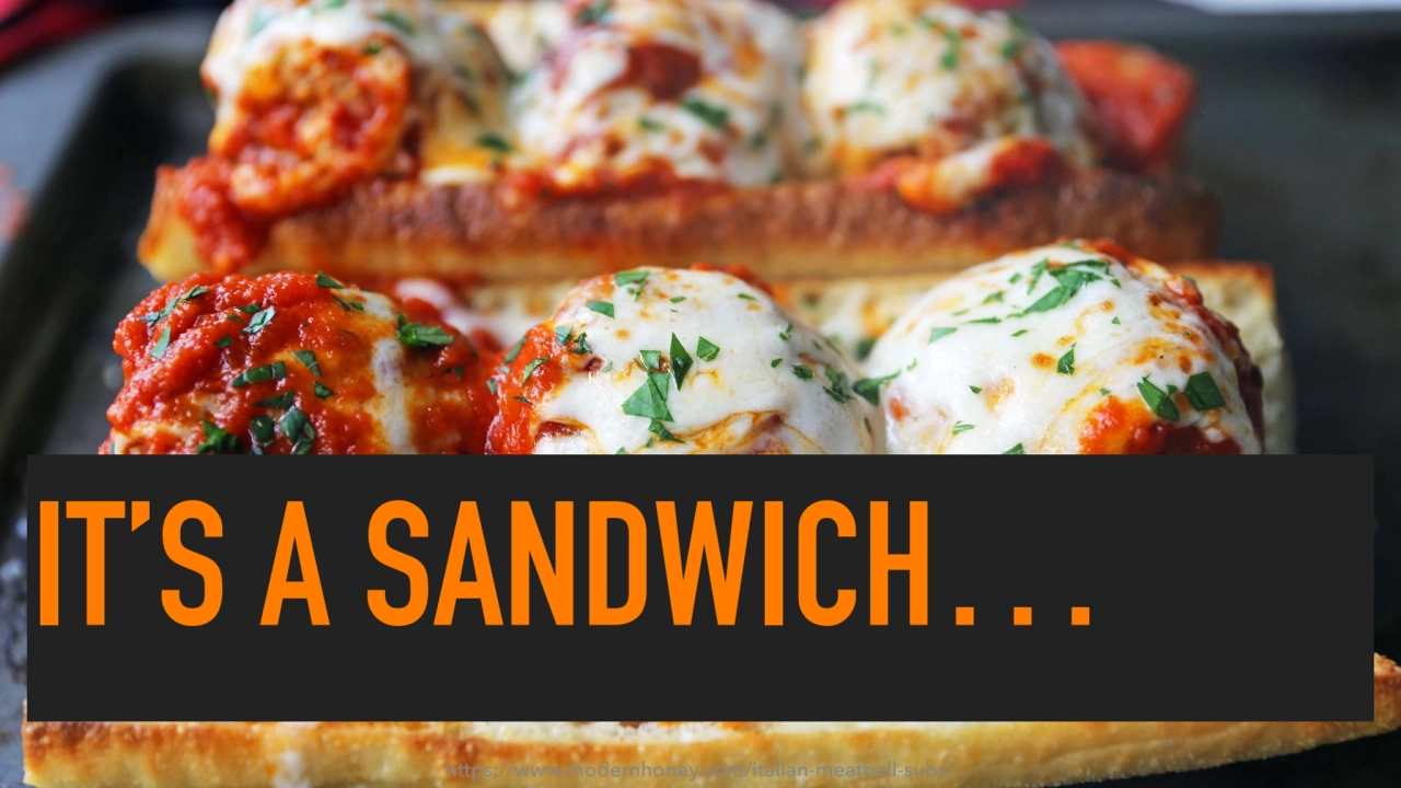 IT’S A SANDWICH…
https://www.modernhoney.com/italian-meatball-subs/