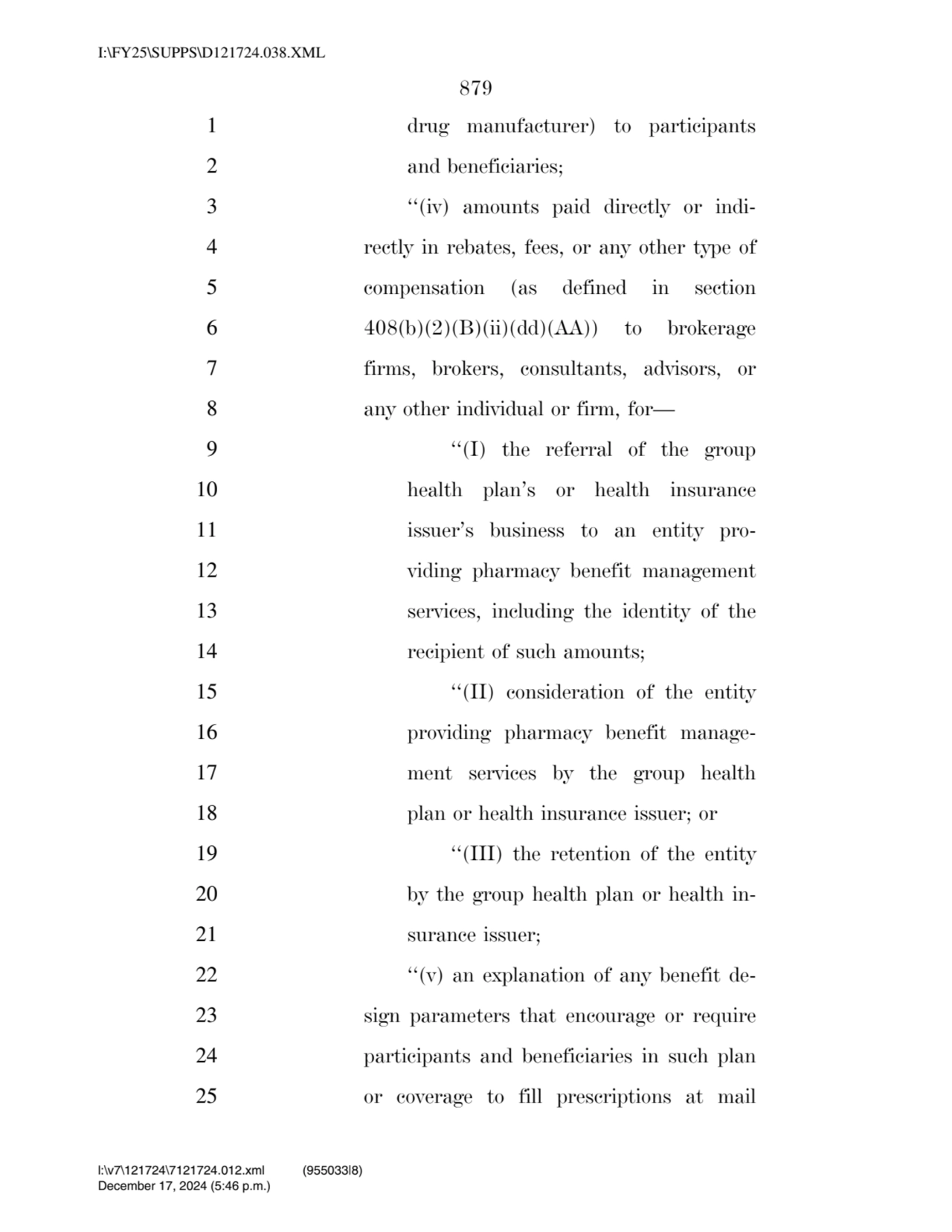 879 
1 drug manufacturer) to participants 
2 and beneficiaries; 
3 ‘‘(iv) amounts paid directly …