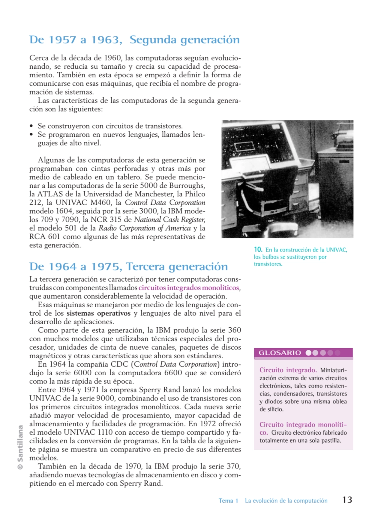 © Santillana
 Tema 1 La evolución de la computación 13
De 1957 a 1963, Segunda generación
Cerca …