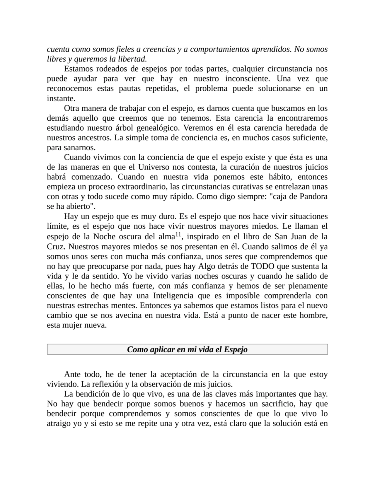 cuenta como somos fieles a creencias y a comportamientos aprendidos. No somos
libres y queremos la…