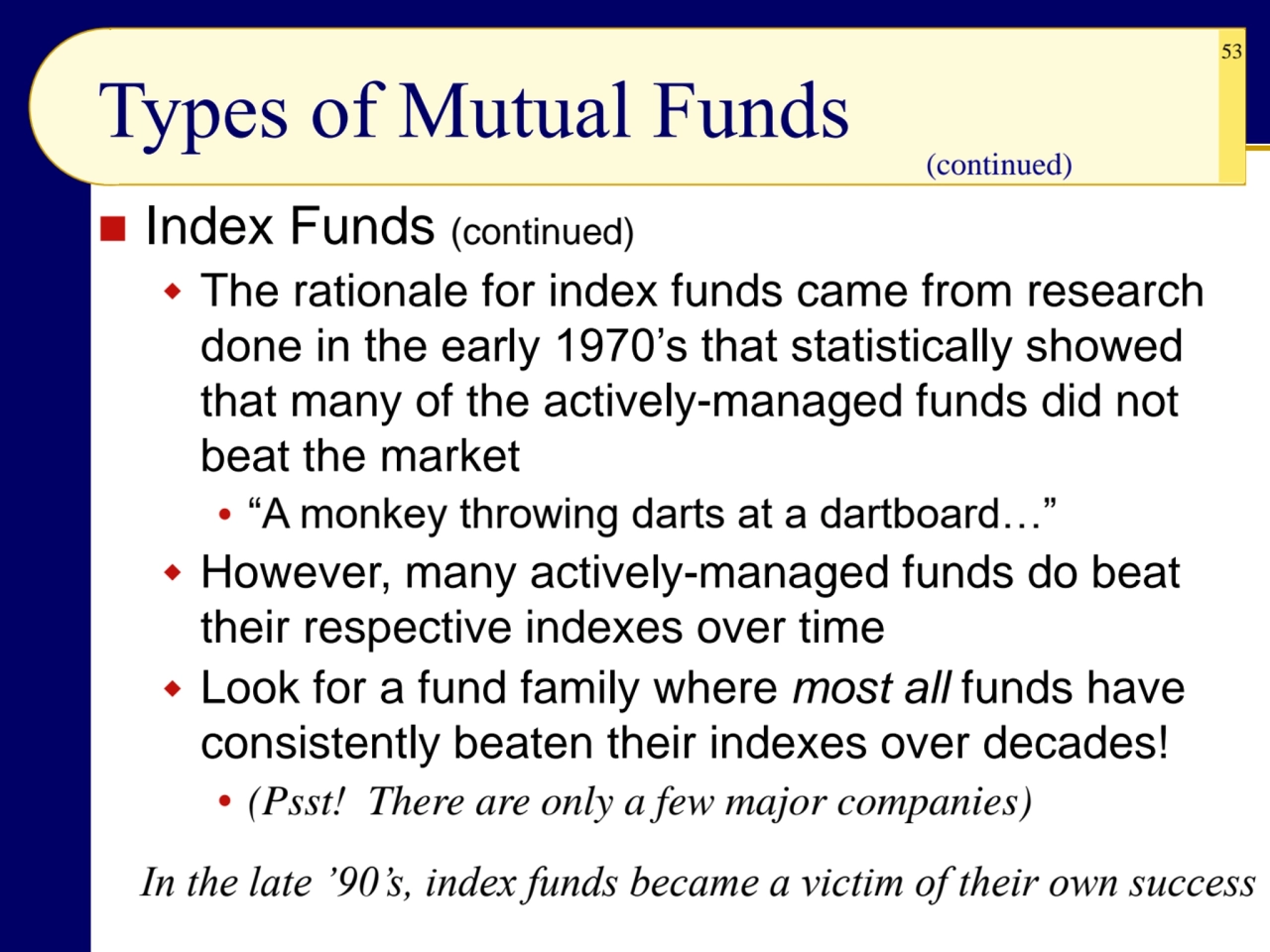 53
◼ Index Funds (continued)
 The rationale for index funds came from research 
done in the ear…