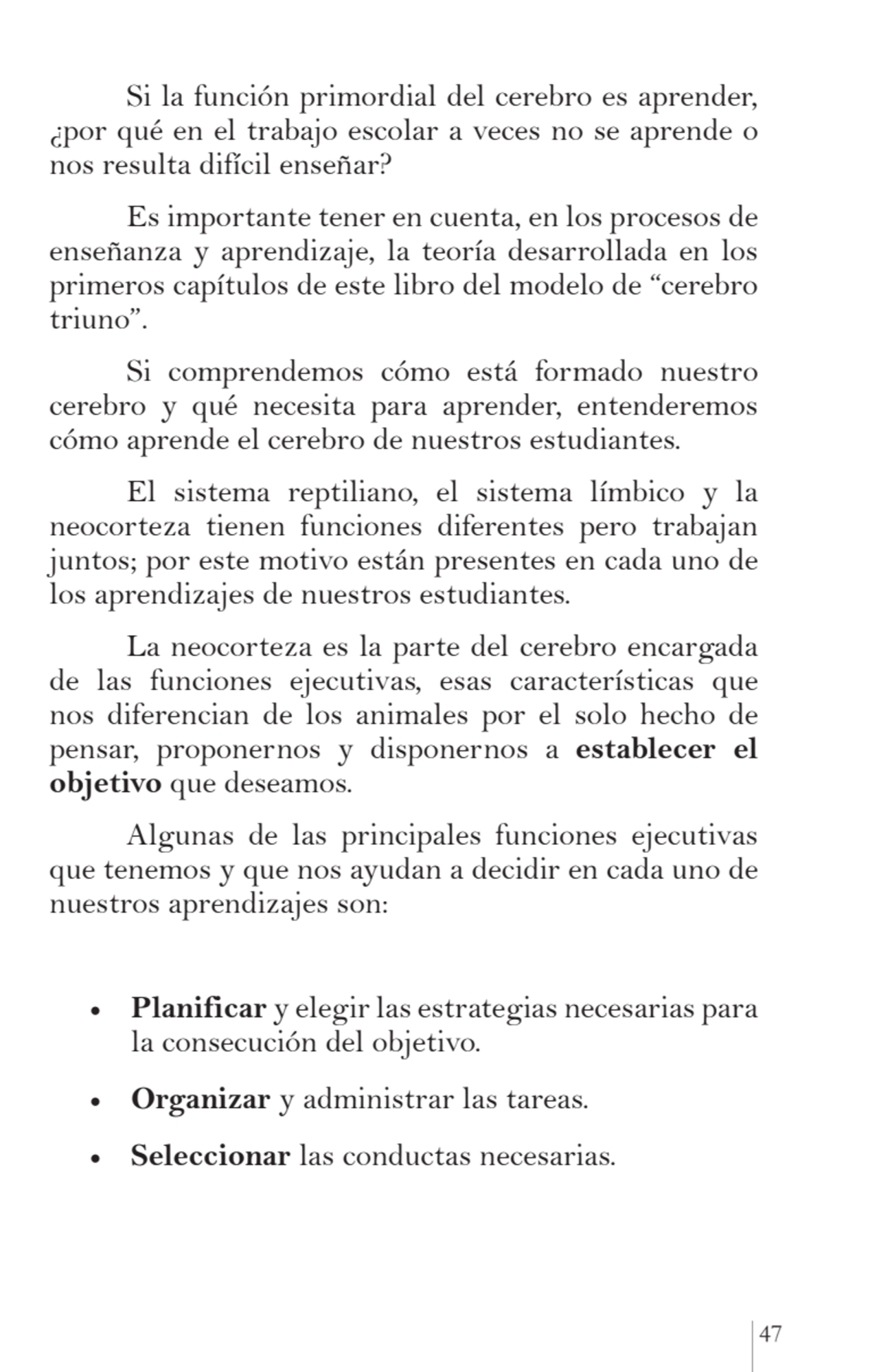 47
Si la función primordial del cerebro es aprender, 
¿por qué en el trabajo escolar a veces no s…