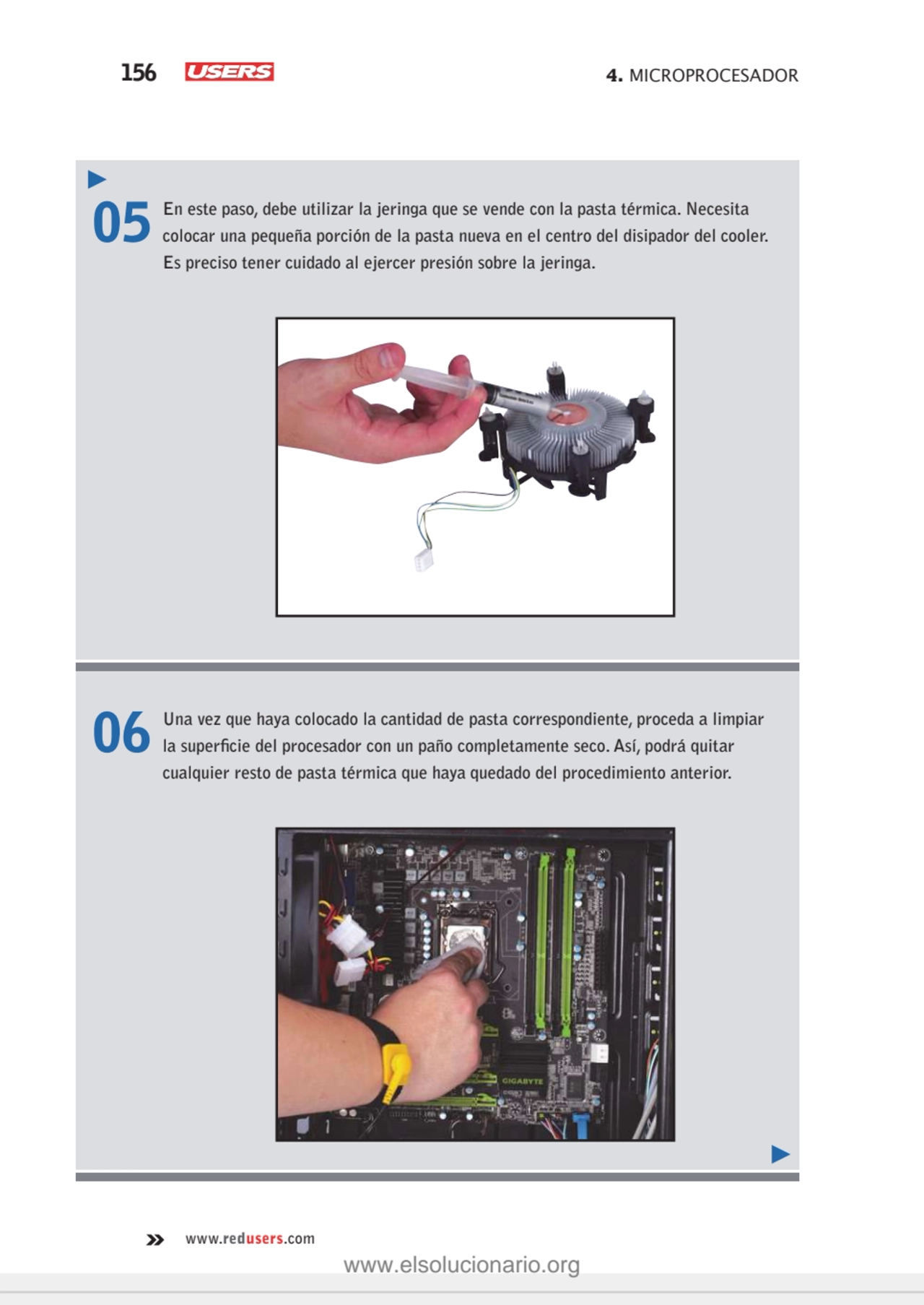 156 4. MICROPROCESADOR
www.redusers.com
05 En este paso, debe utilizar la jeringa que se vende co…