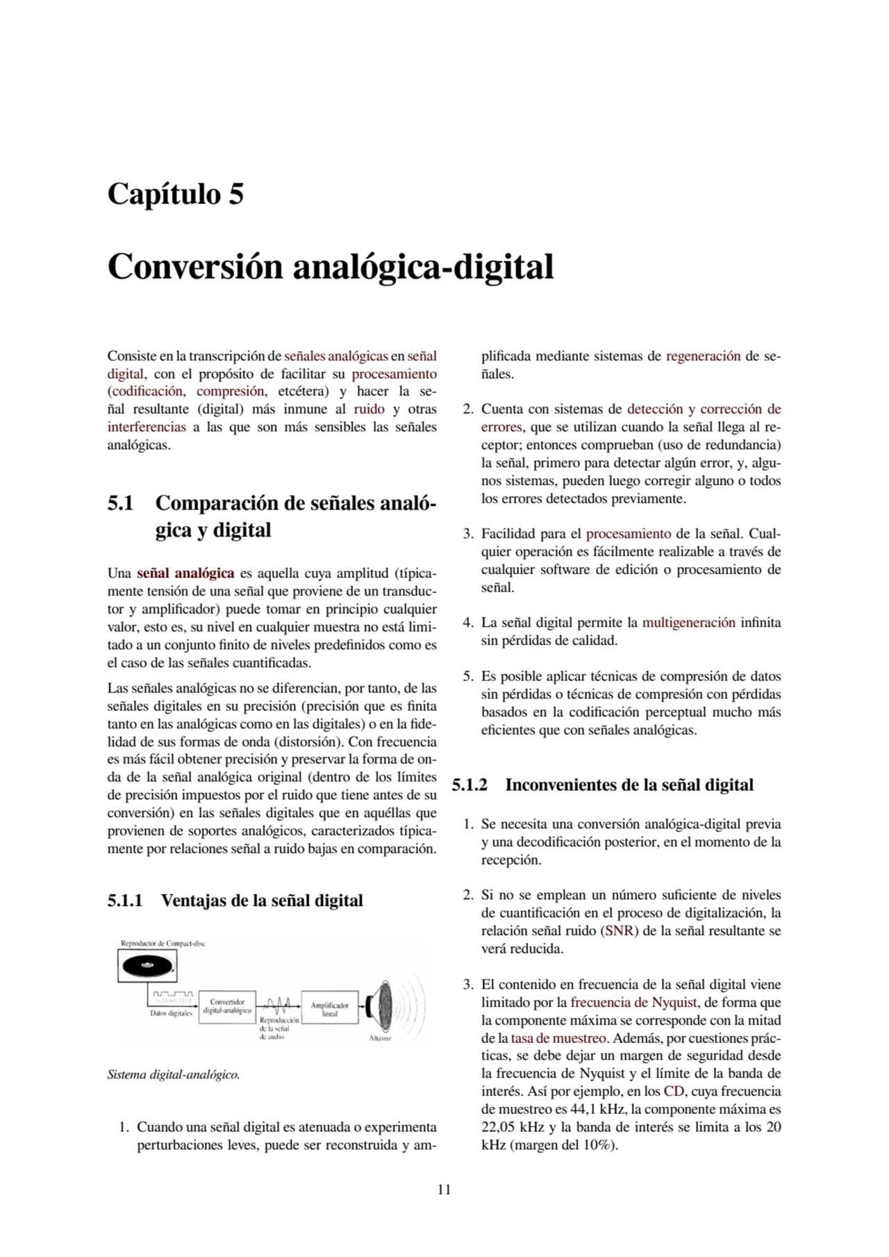 Capítulo 5
Conversión analógica-digital
Consiste en la transcripción de señales analógicas en señ…