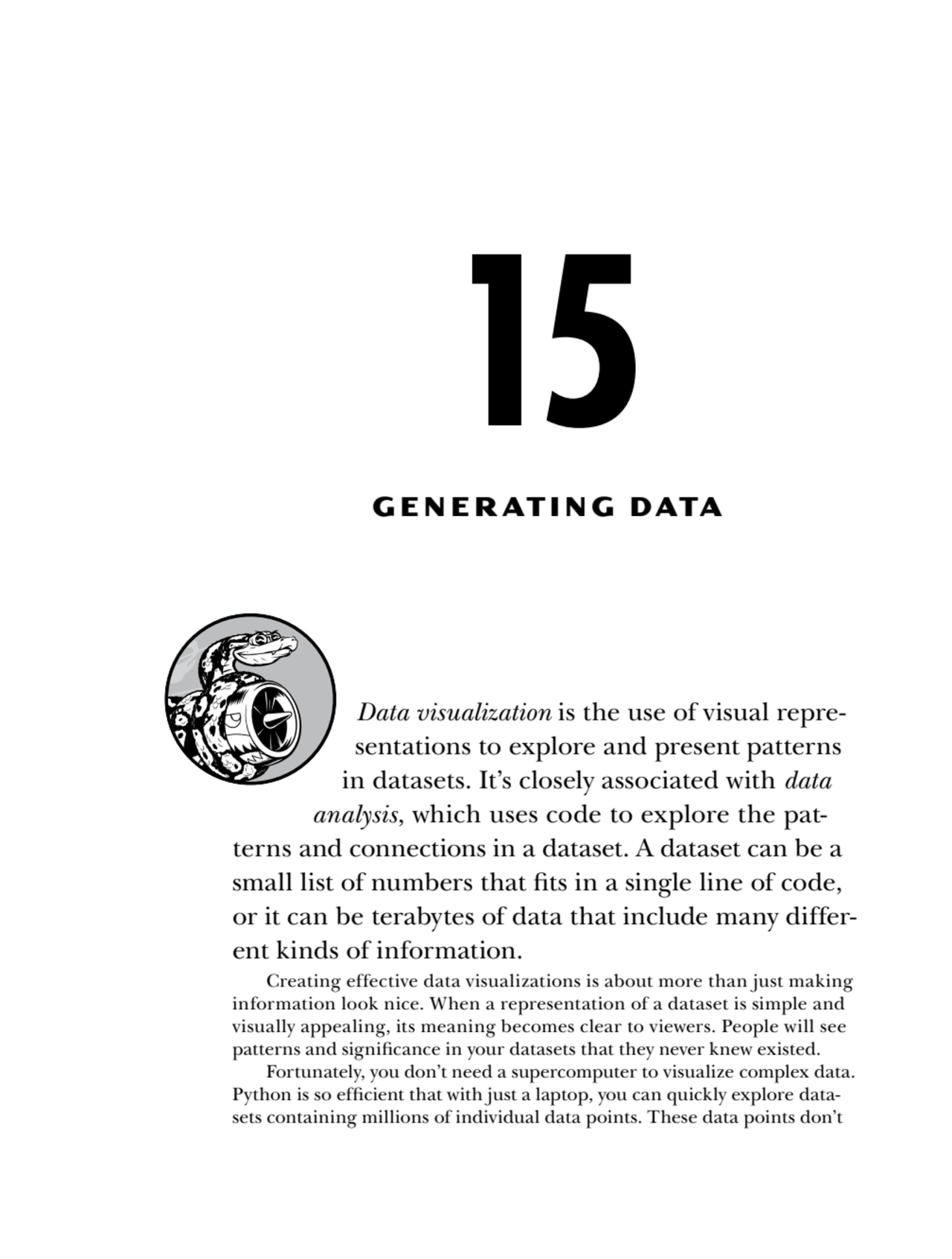 15
GENER ATING DATA
Data visualization is the use of visual representations to explore and prese…