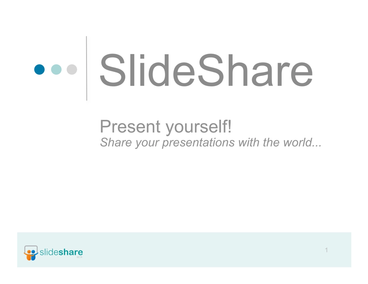 1
SlideShare
Present yourself!
Share your presentations with the world...