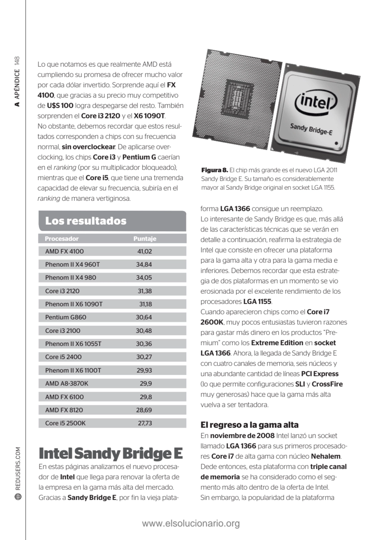 A APÉNDICE 148
Figura 8. El chip más grande es el nuevo LGA 2011 
Sandy Bridge E. Su tamaño es co…