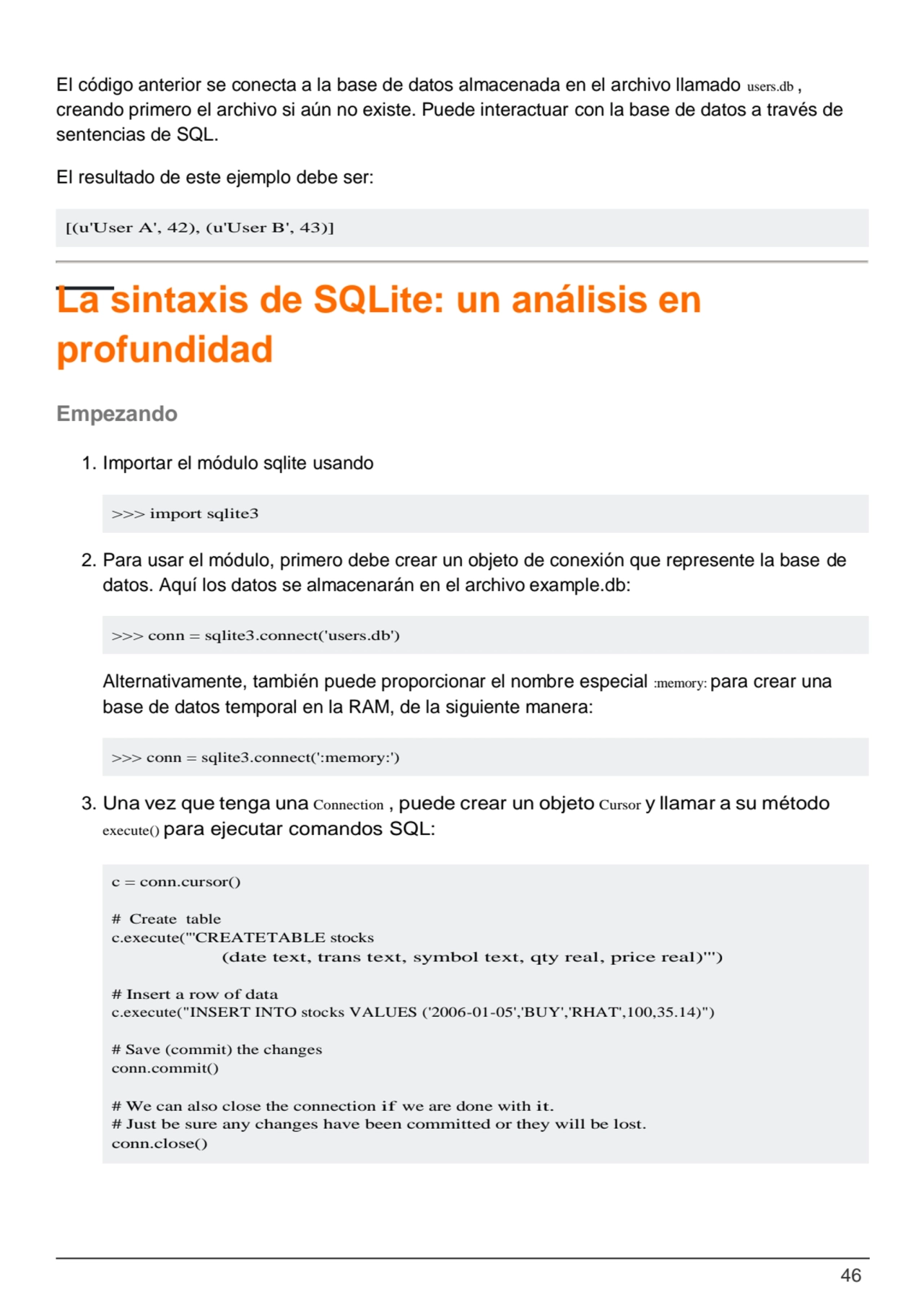 46
[(u'User A', 42), (u'User B', 43)]
>>> import sqlite3
>>> conn = sqlite3.connect('users.db')
…