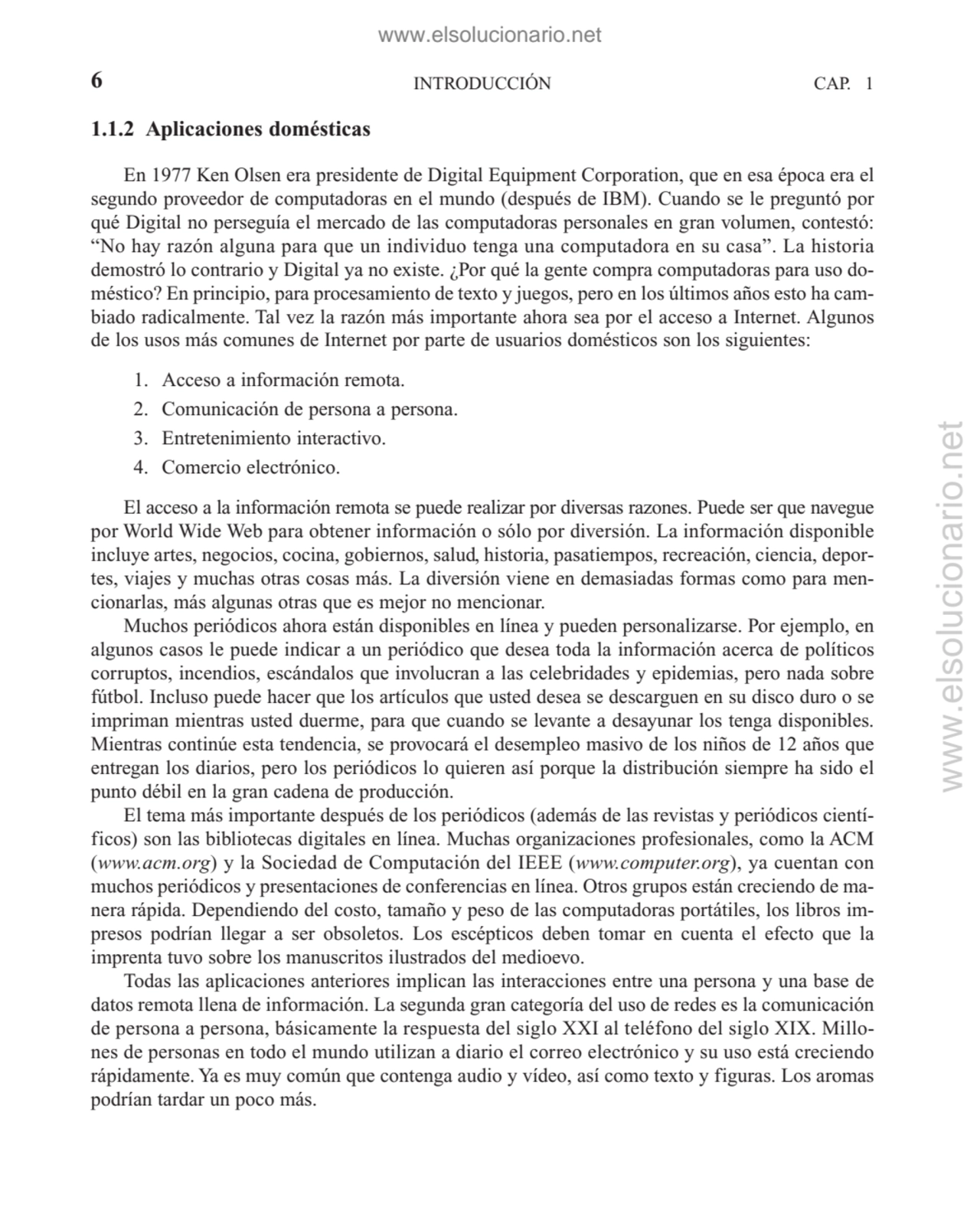 1.1.2 Aplicaciones domésticas
En 1977 Ken Olsen era presidente de Digital Equipment Corporation, q…