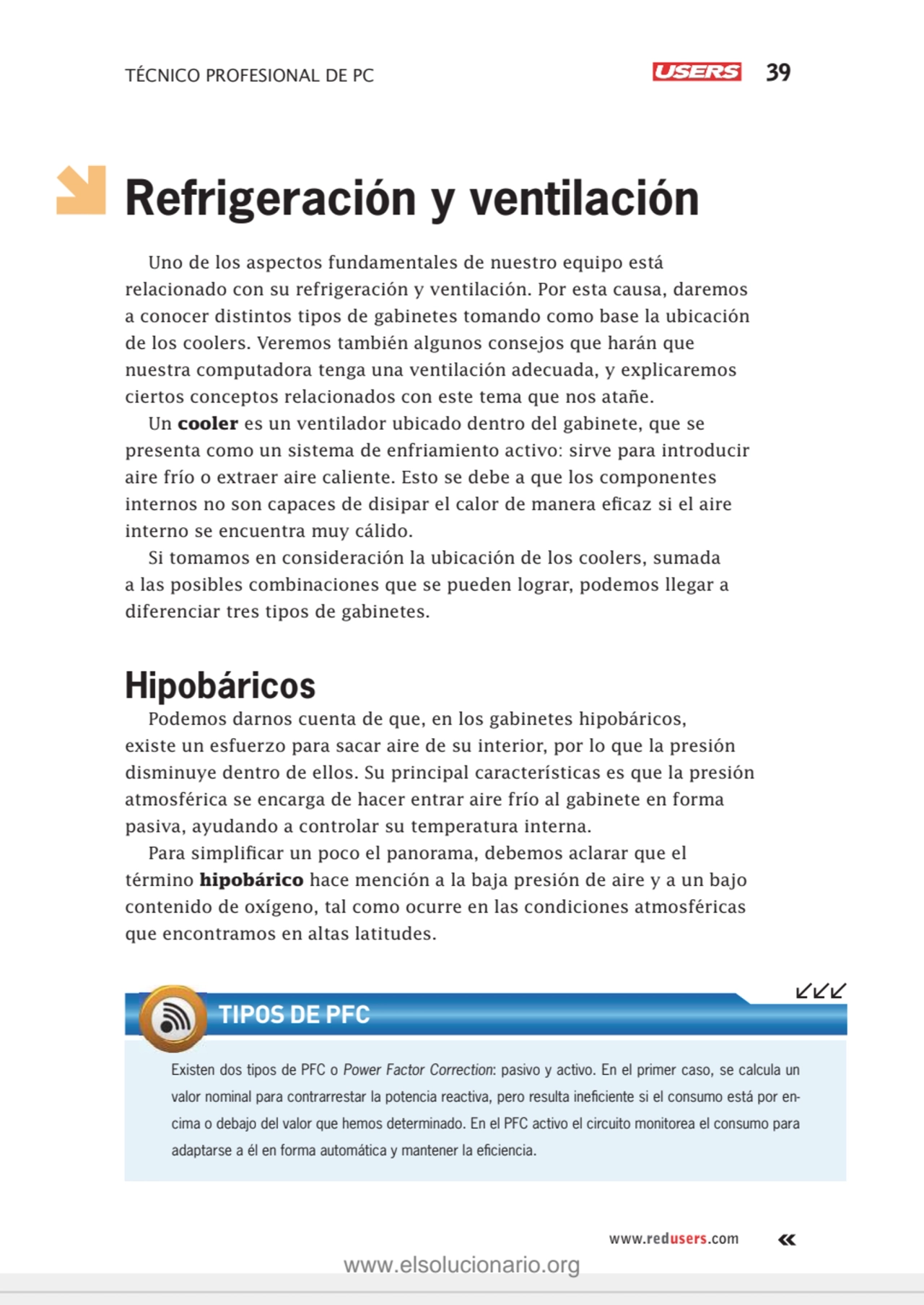 TÉCNICO PROFESIONAL DE PC 39
www.redusers.com
Refrigeración y ventilación
Uno de los aspectos fu…