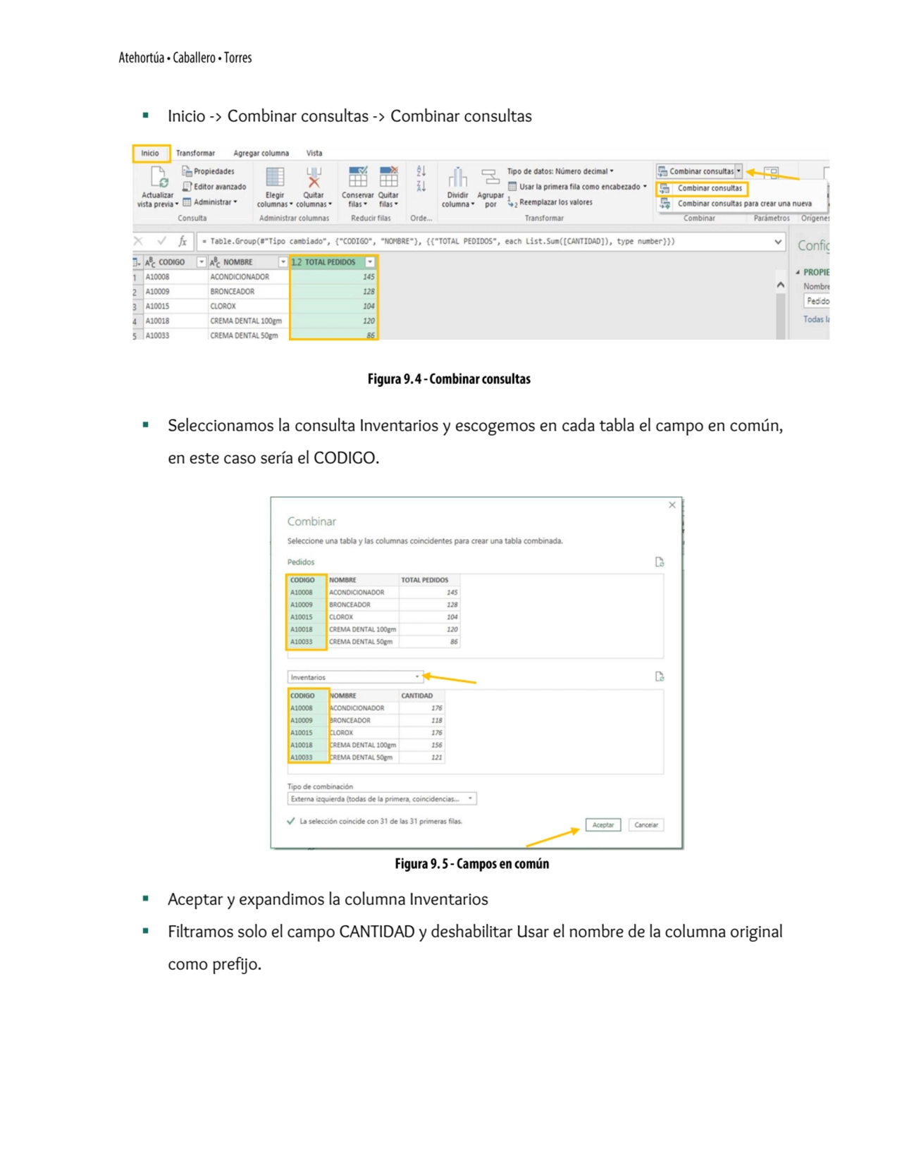 ▪ Inicio -> Combinar consultas -> Combinar consultas
▪ Seleccionamos la consulta Inventarios y esc…