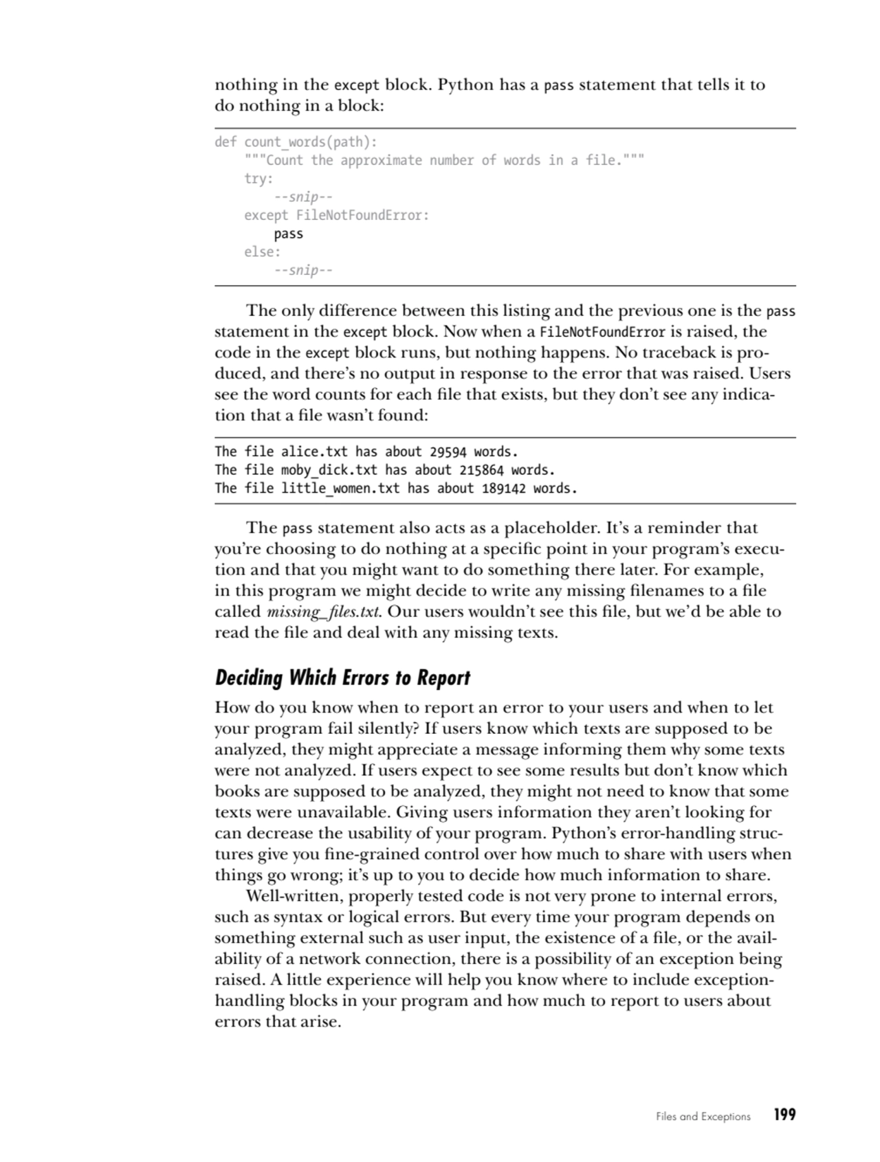 Files and Exceptions   199
nothing in the except block. Python has a pass statement that tells it …
