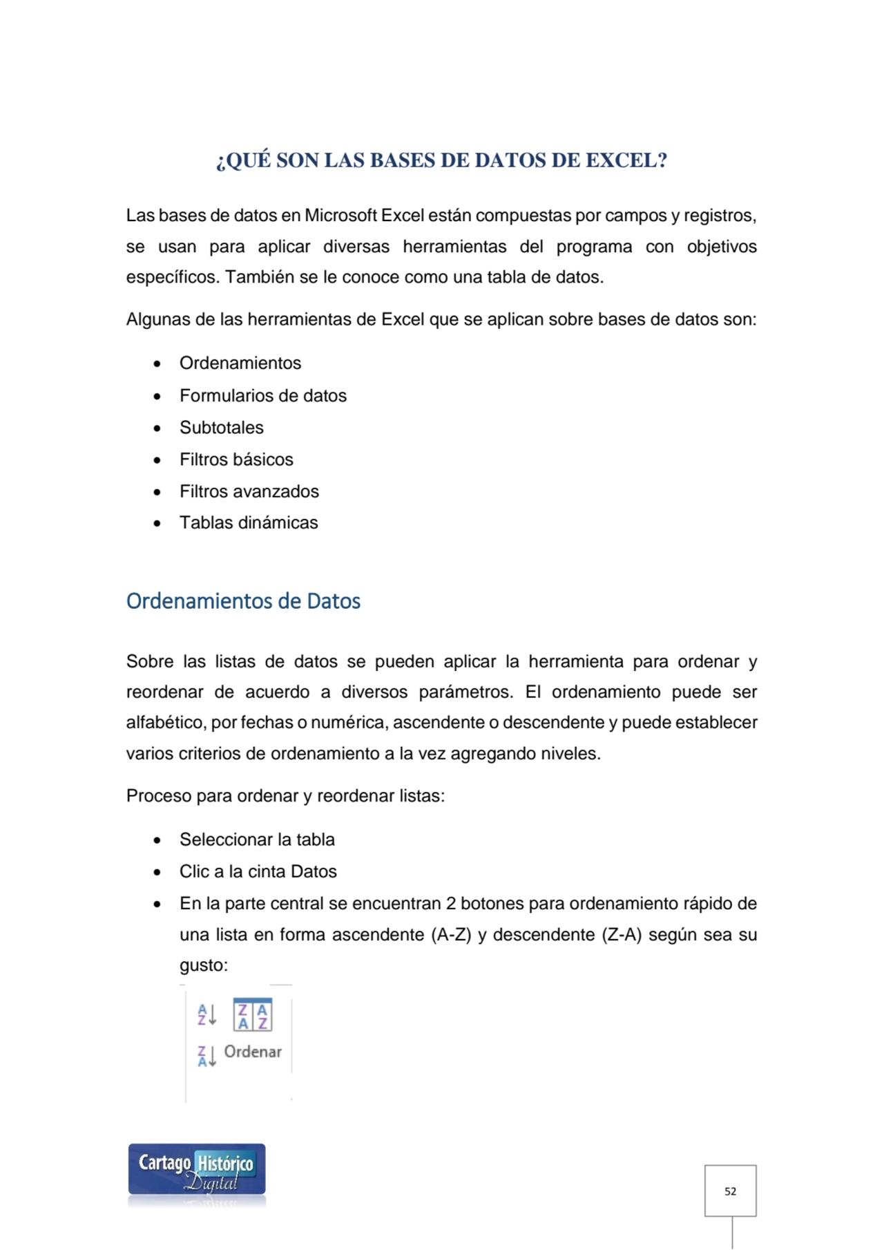 52
¿QUÉ SON LAS BASES DE DATOS DE EXCEL?
Las bases de datos en Microsoft Excel están compuestas p…