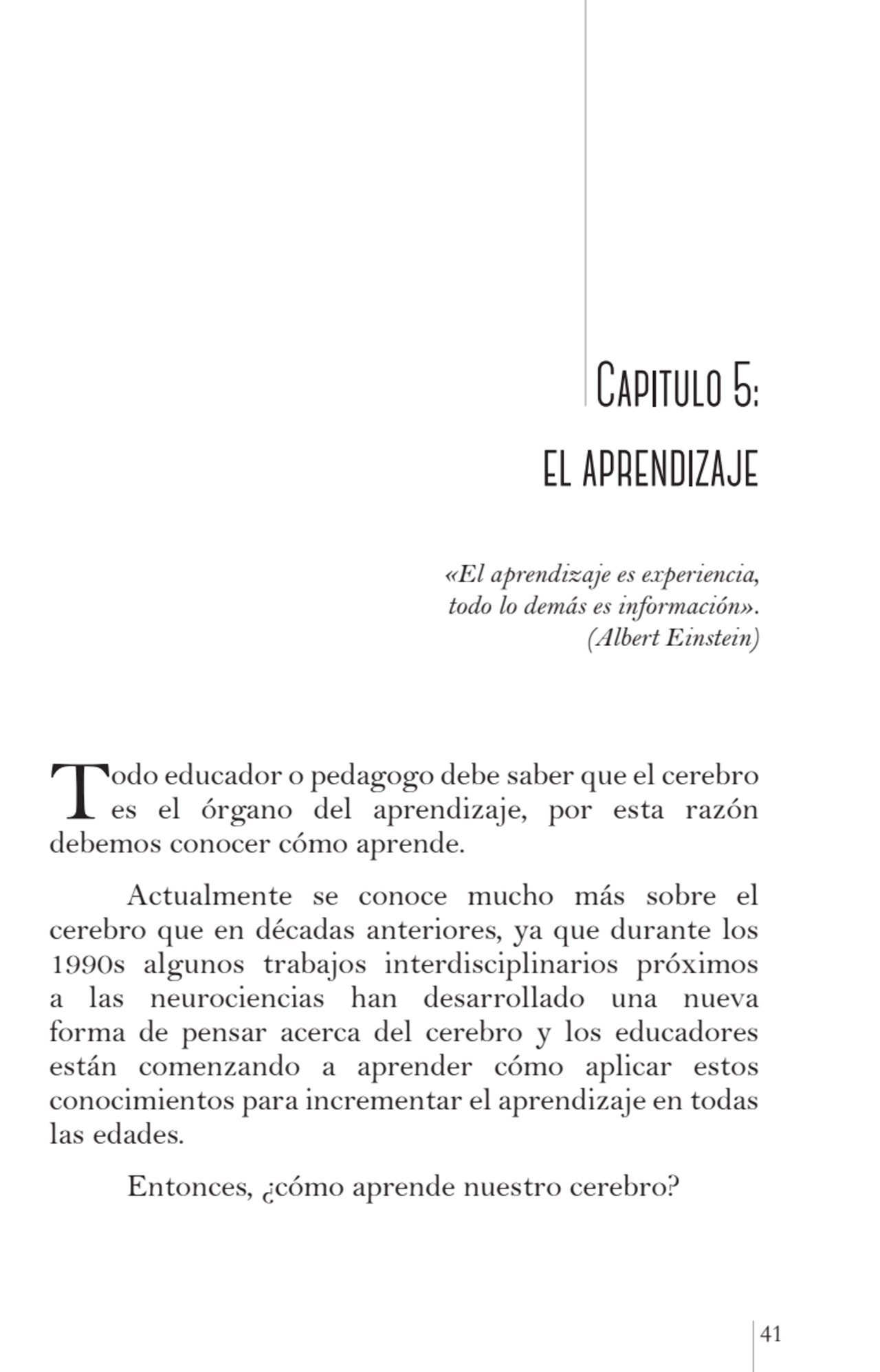 41
 Capitulo 5: 
el aprendizaje
 «El aprendizaje es experiencia, 
todo lo demás es información»…