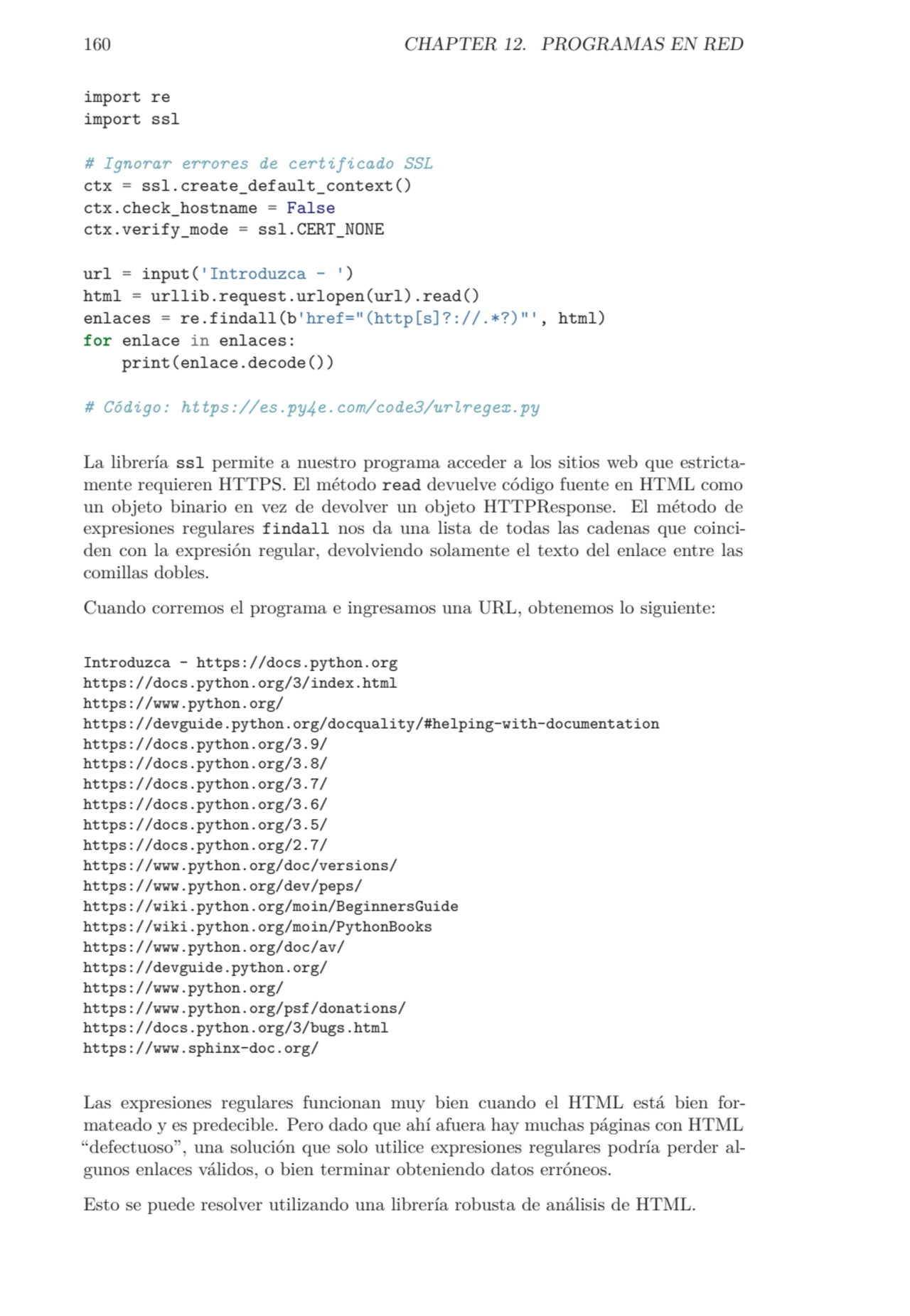 160 CHAPTER 12. PROGRAMAS EN RED
import re
import ssl
# Ignorar errores de certificado SSL
ctx …