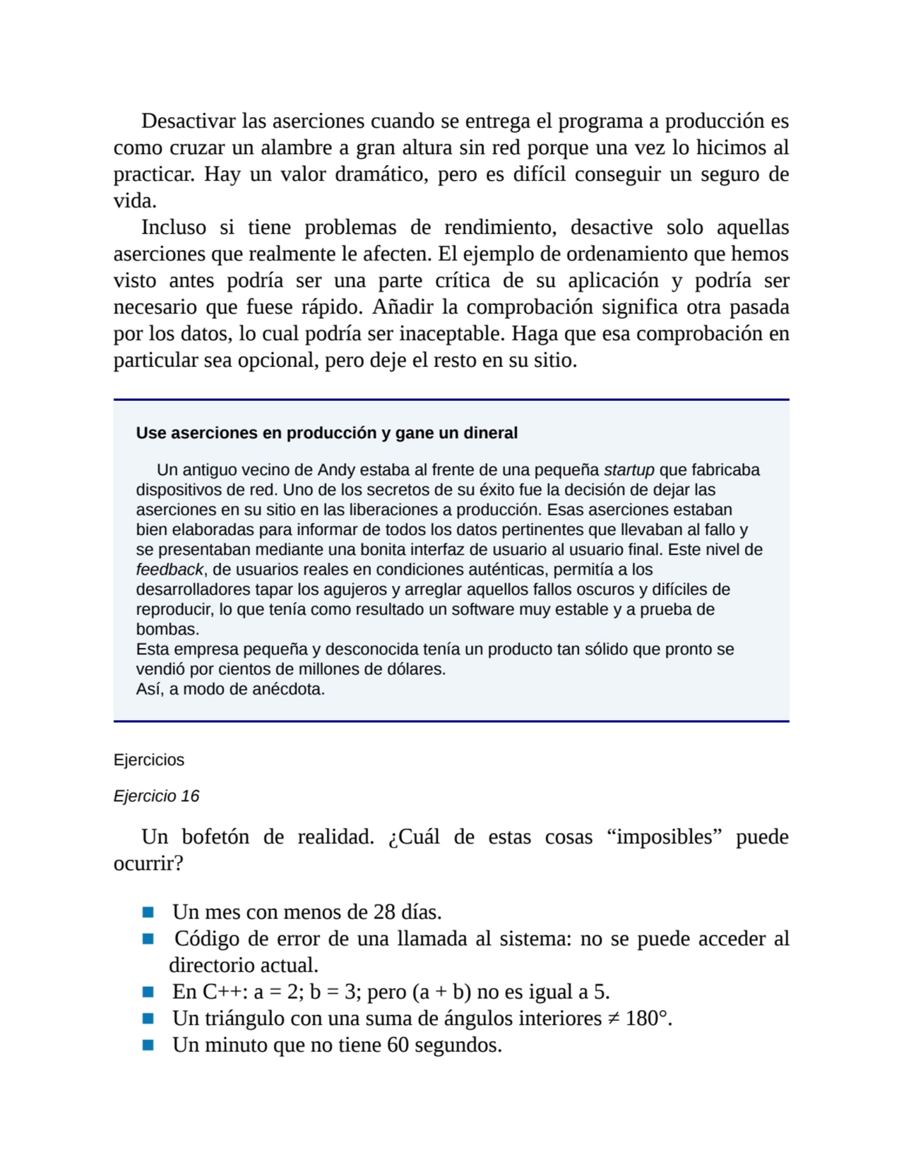 Desactivar las aserciones cuando se entrega el programa a producción es
como cruzar un alambre a g…