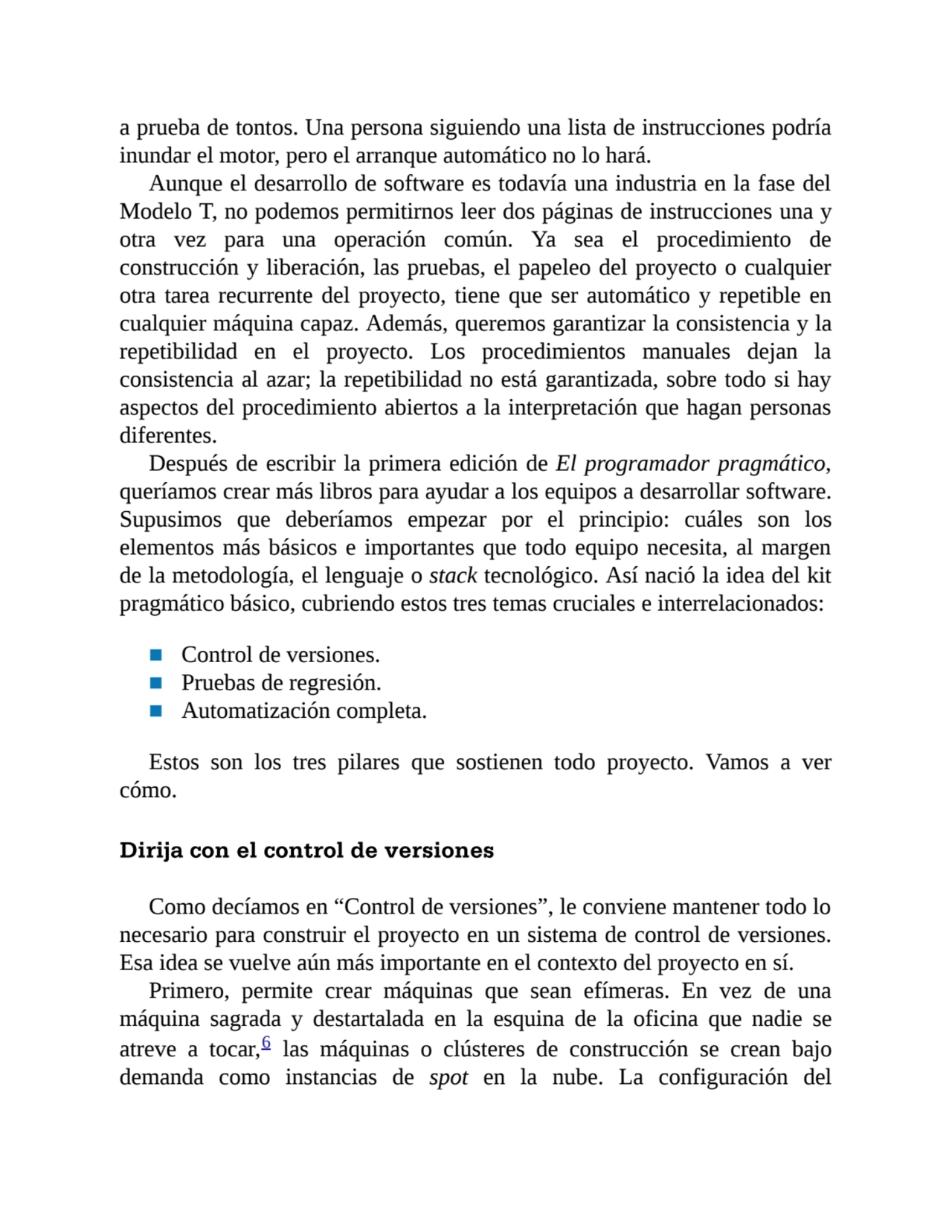 a prueba de tontos. Una persona siguiendo una lista de instrucciones podría
inundar el motor, pero…