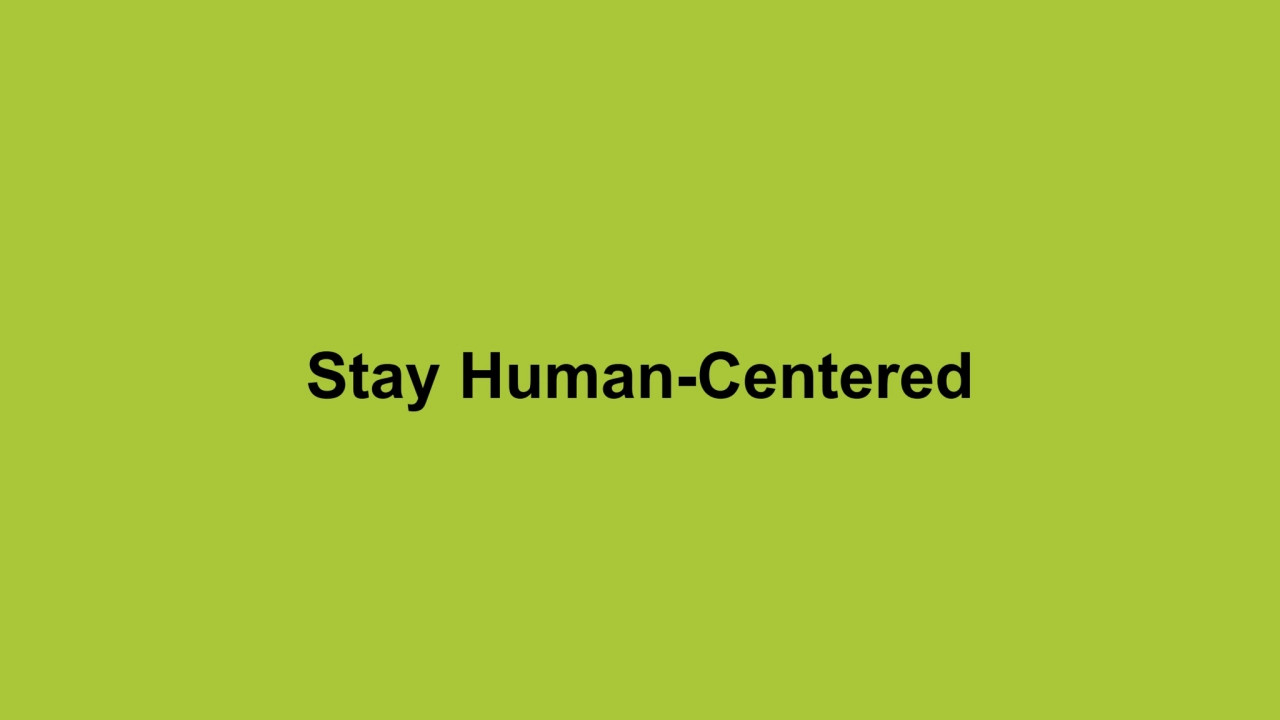 Stay Human-Centered