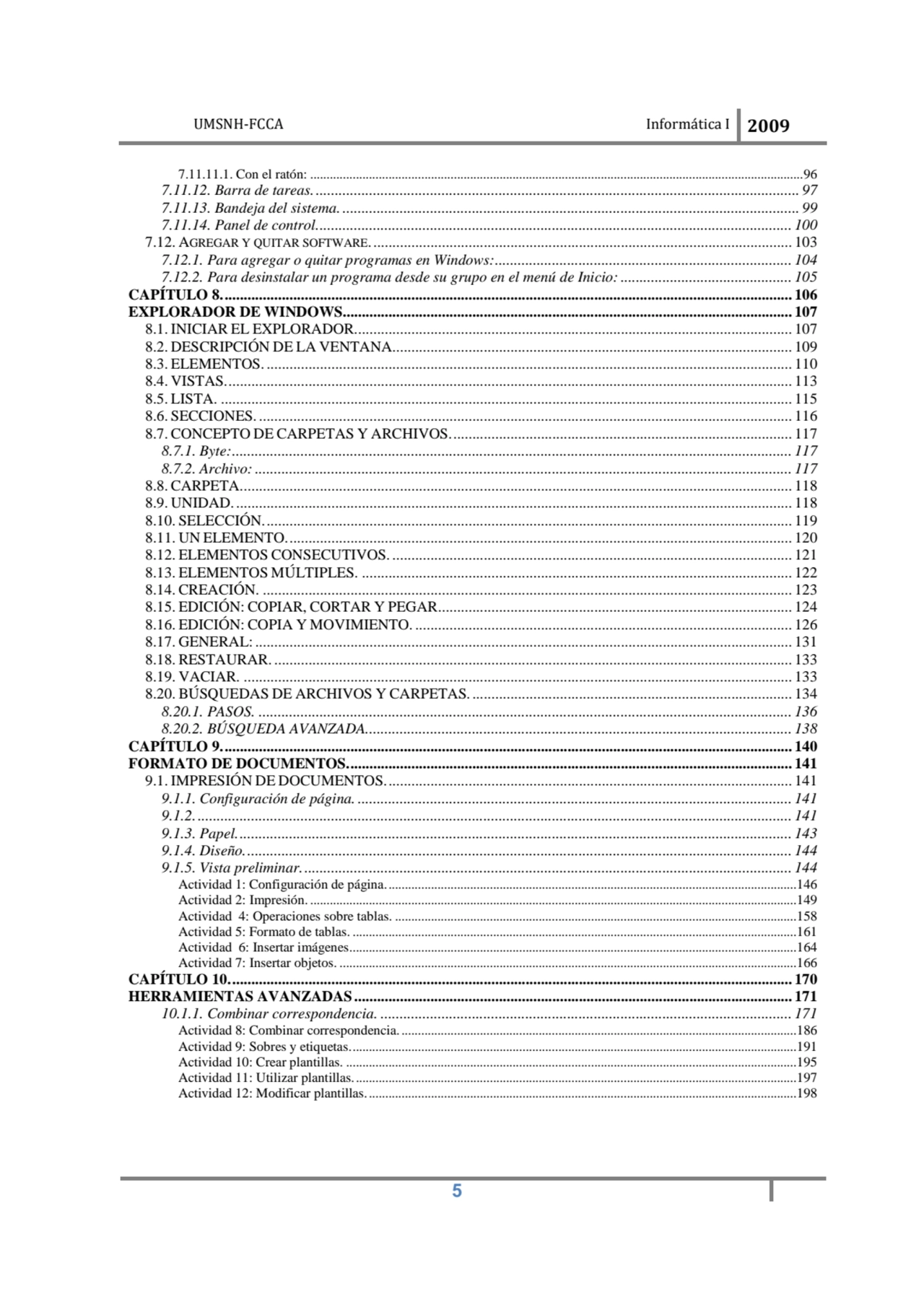 UMSNH-FCCA Informática I 2009
 5
7.11.11.1. Con el ratón: .......................................…