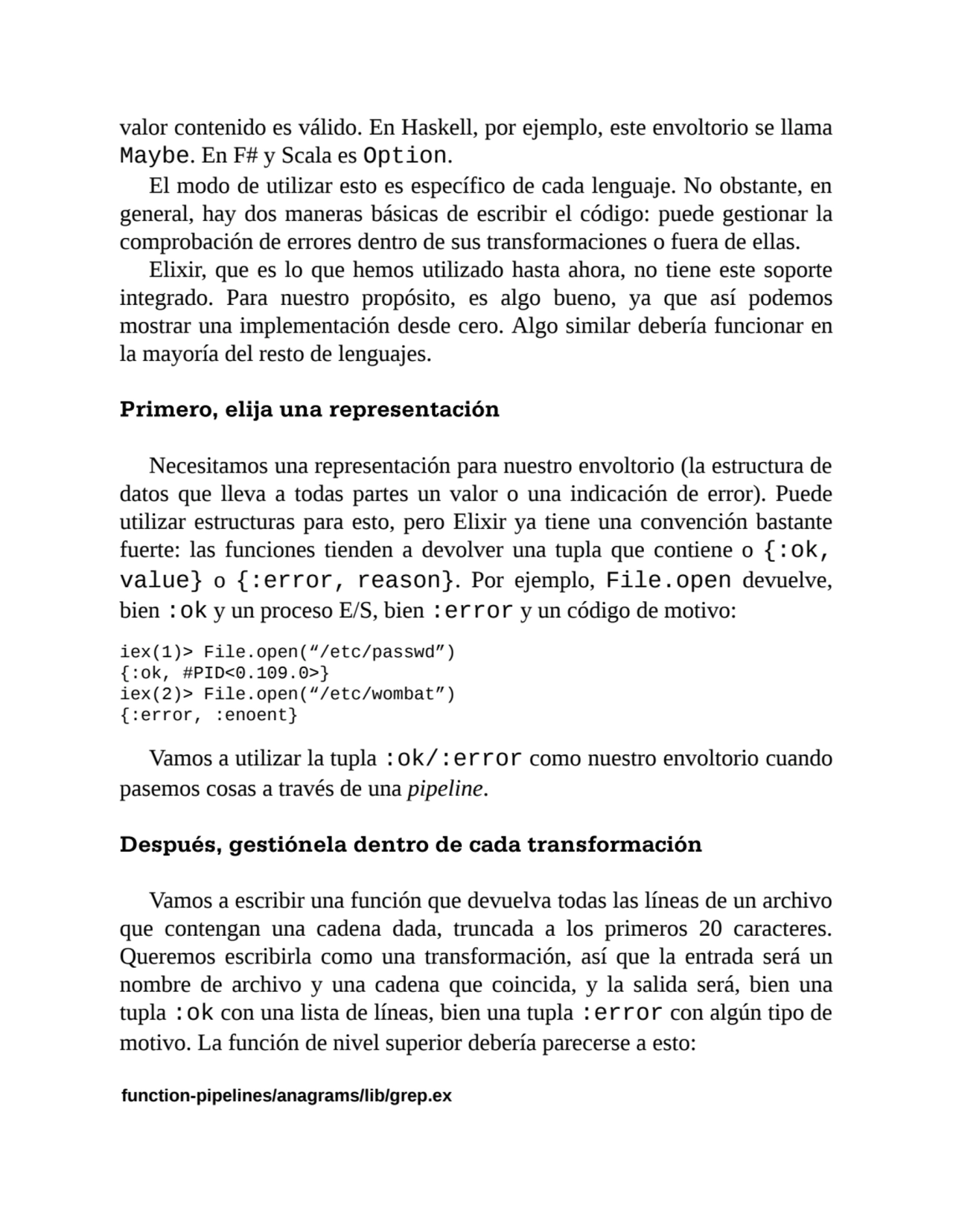 valor contenido es válido. En Haskell, por ejemplo, este envoltorio se llama
Maybe. En F# y Scala …