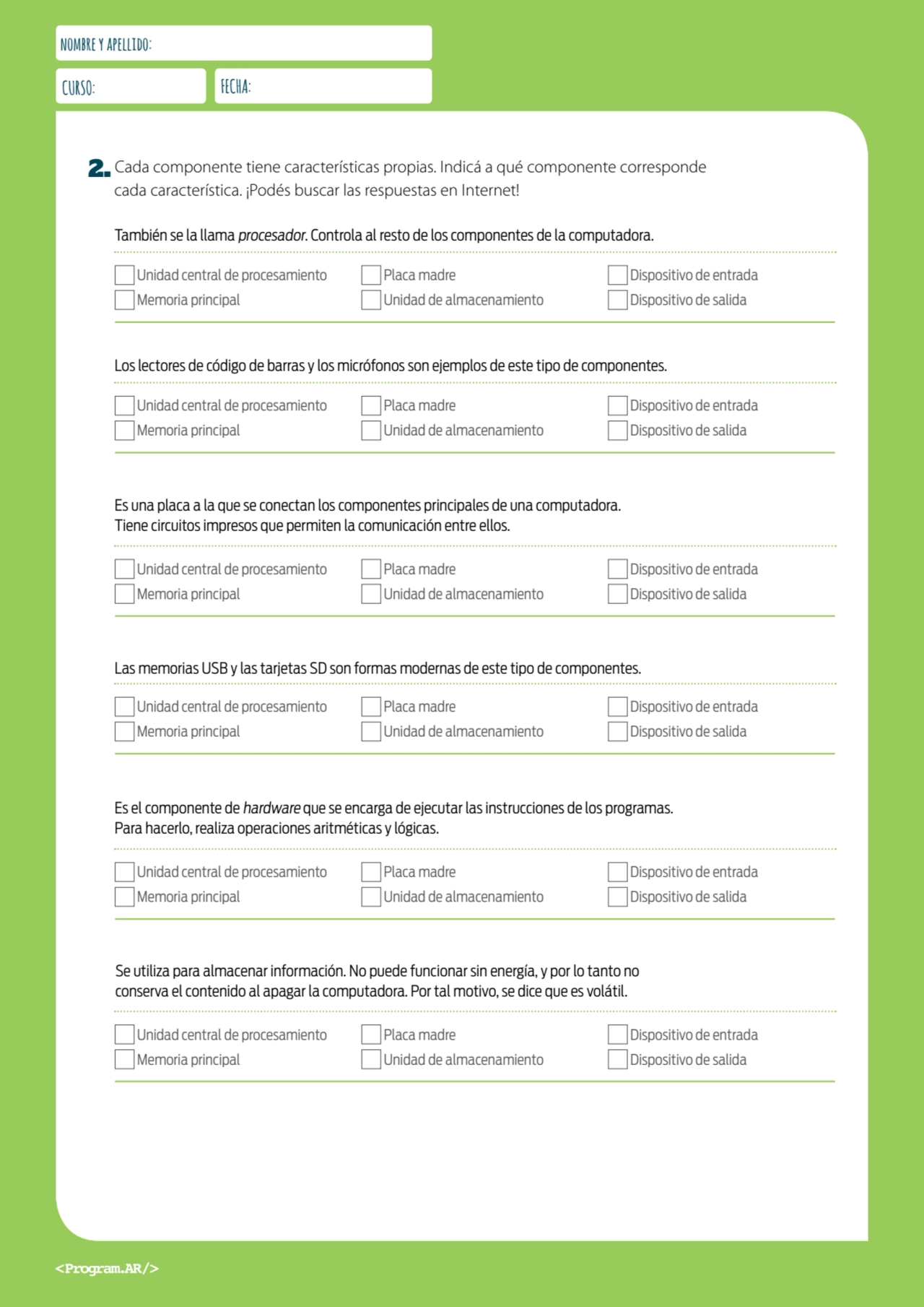 nombre y apellido:
CURSO: FECHA:
2. Cada componente tiene características propias. Indicá a qué c…