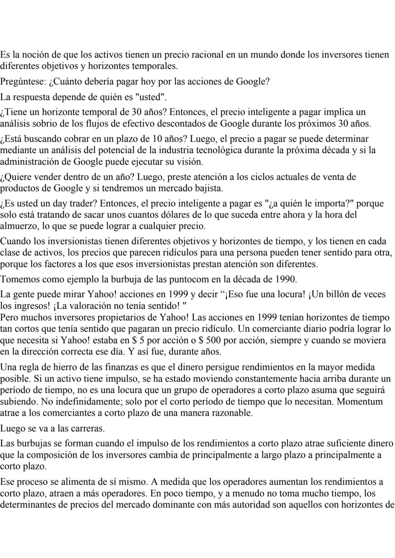 Es la noción de que los activos tienen un precio racional en un mundo donde los inversores tienen 
…