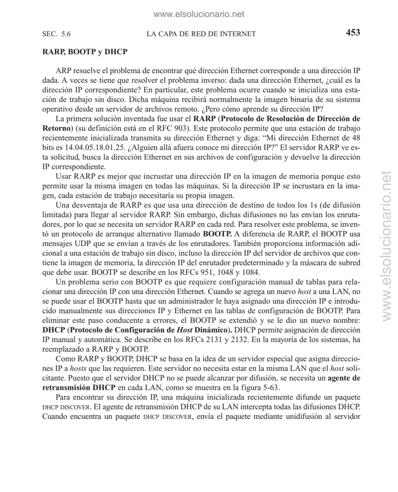 LA CAPA DE RED DE INTERNET
RARP, BOOTP y DHCP
ARP resuelve el problema de encontrar qué dirección…