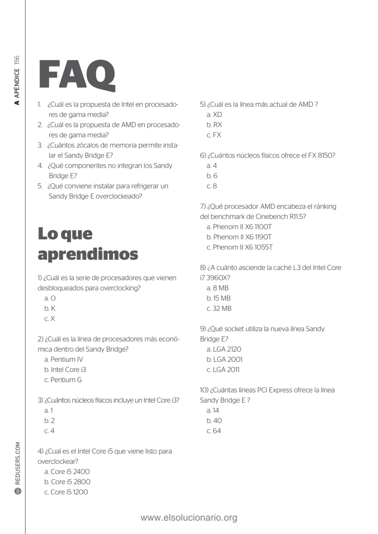 A APÉNDICE 156
FAQ
1. ¿Cuál es la propuesta de Intel en procesadores de gama media?
2. ¿Cuál es…