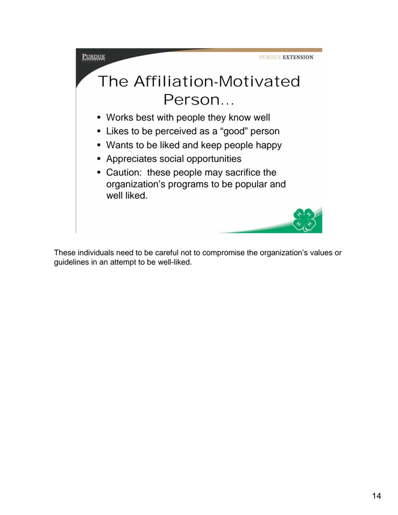 14
14
The Affiliation-Motivated 
Person…
• Works best with people they know well
• Likes to be…