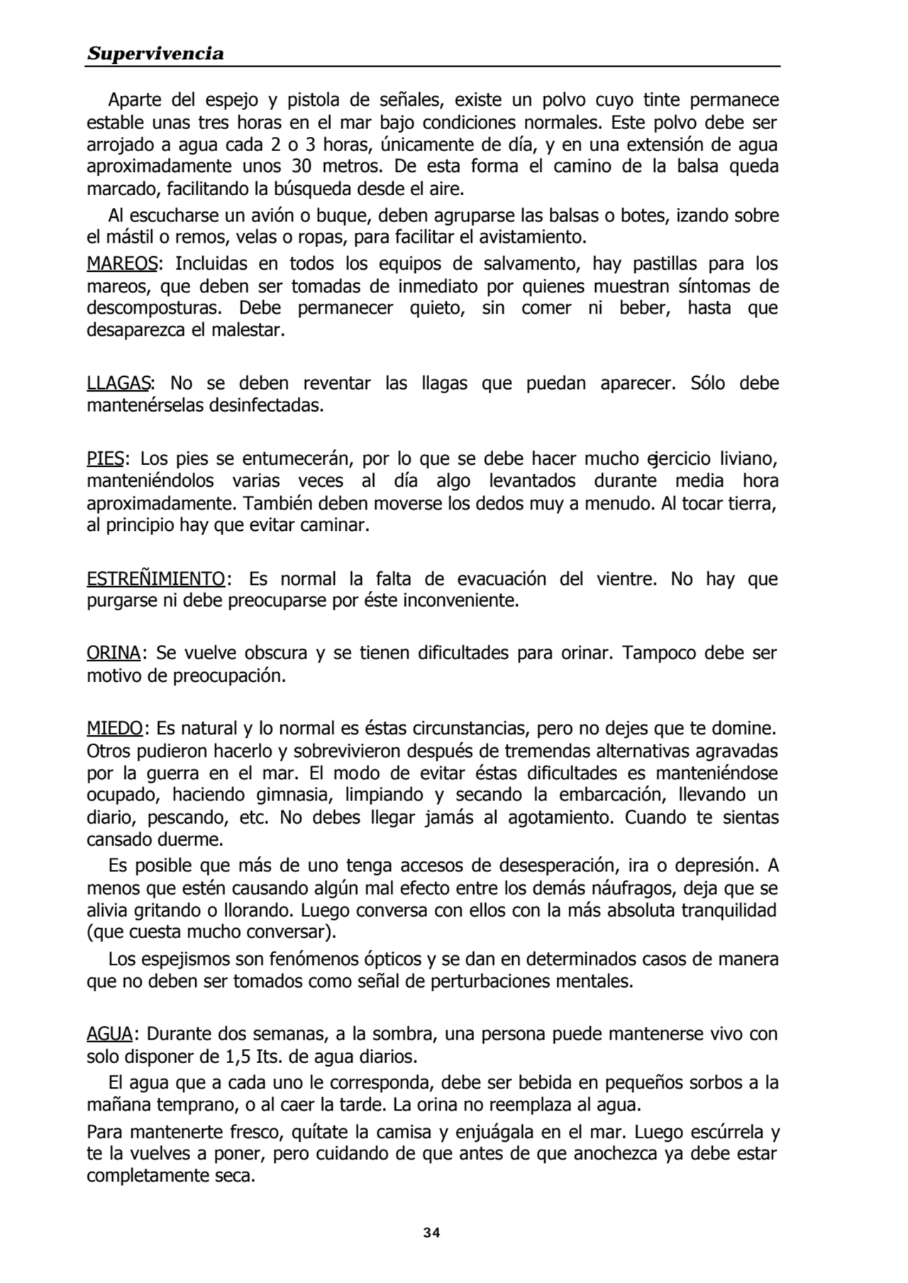 Supervivencia
34
Aparte del espejo y pistola de señales, existe un polvo cuyo tinte permanece
es…