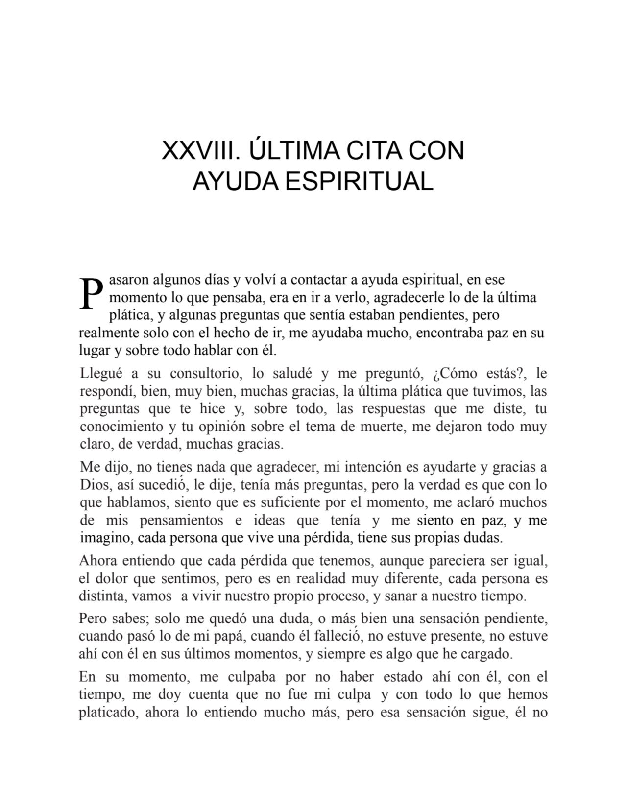 P
XXVIII. ÚLTIMA CITA CON
AYUDA ESPIRITUAL
asaron algunos días y volví a contactar a ayuda espir…