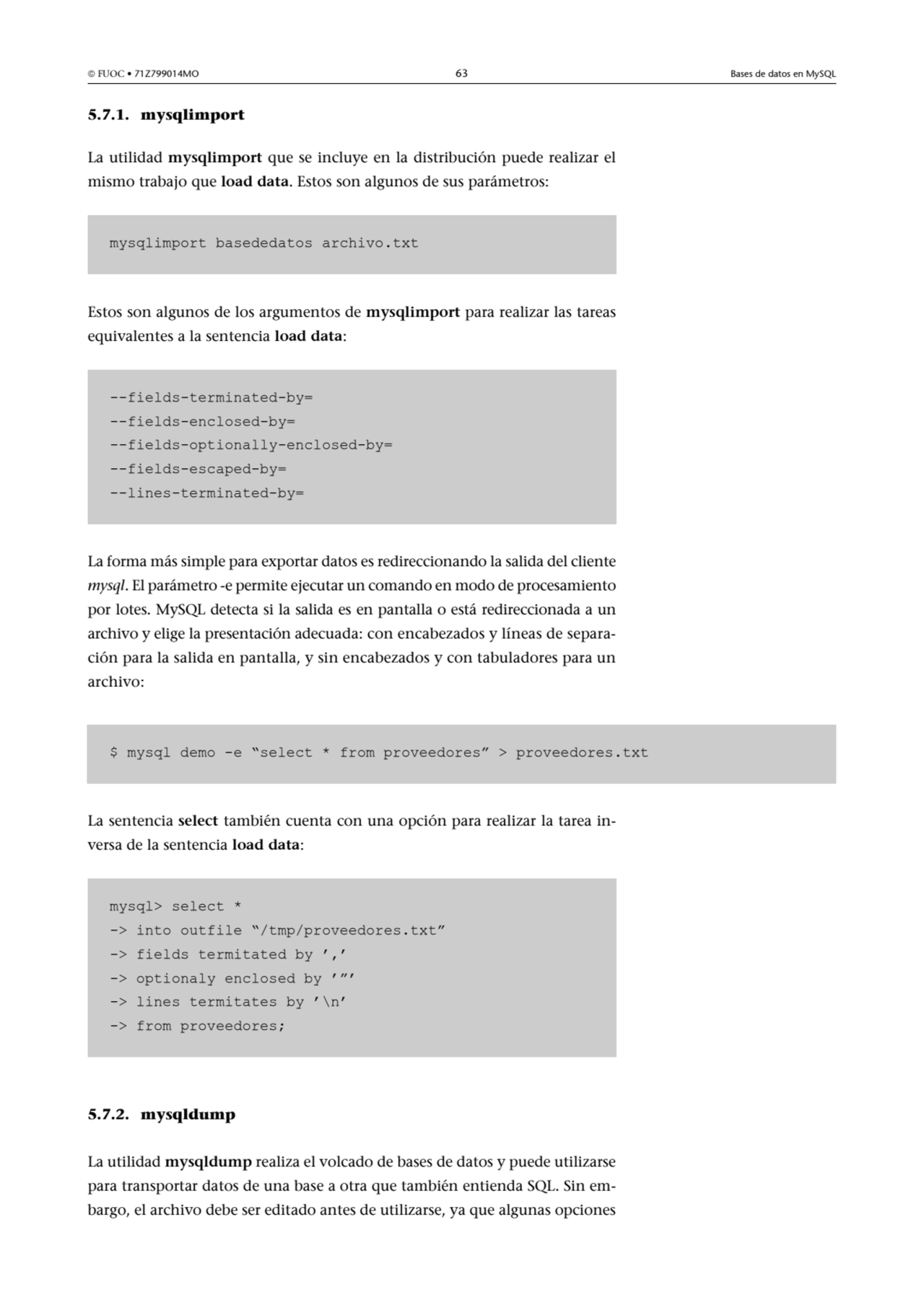  FUOC • 71Z799014MO 63 Bases de datos en MySQL
5.7.1. mysqlimport
La utilidad mysqlimport que se…