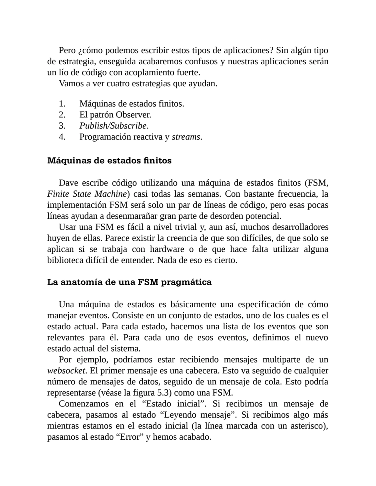 Pero ¿cómo podemos escribir estos tipos de aplicaciones? Sin algún tipo
de estrategia, enseguida a…