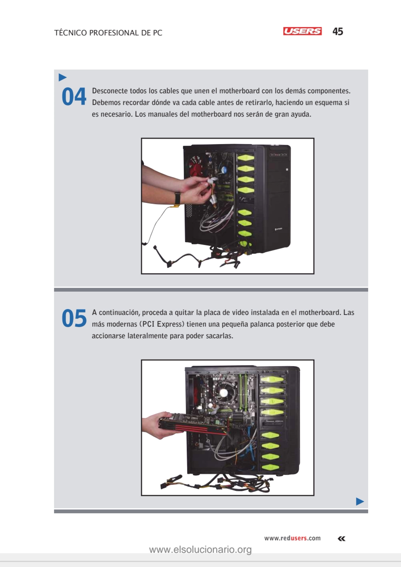 TÉCNICO PROFESIONAL DE PC 45
www.redusers.com
04 Desconecte todos los cables que unen el motherbo…