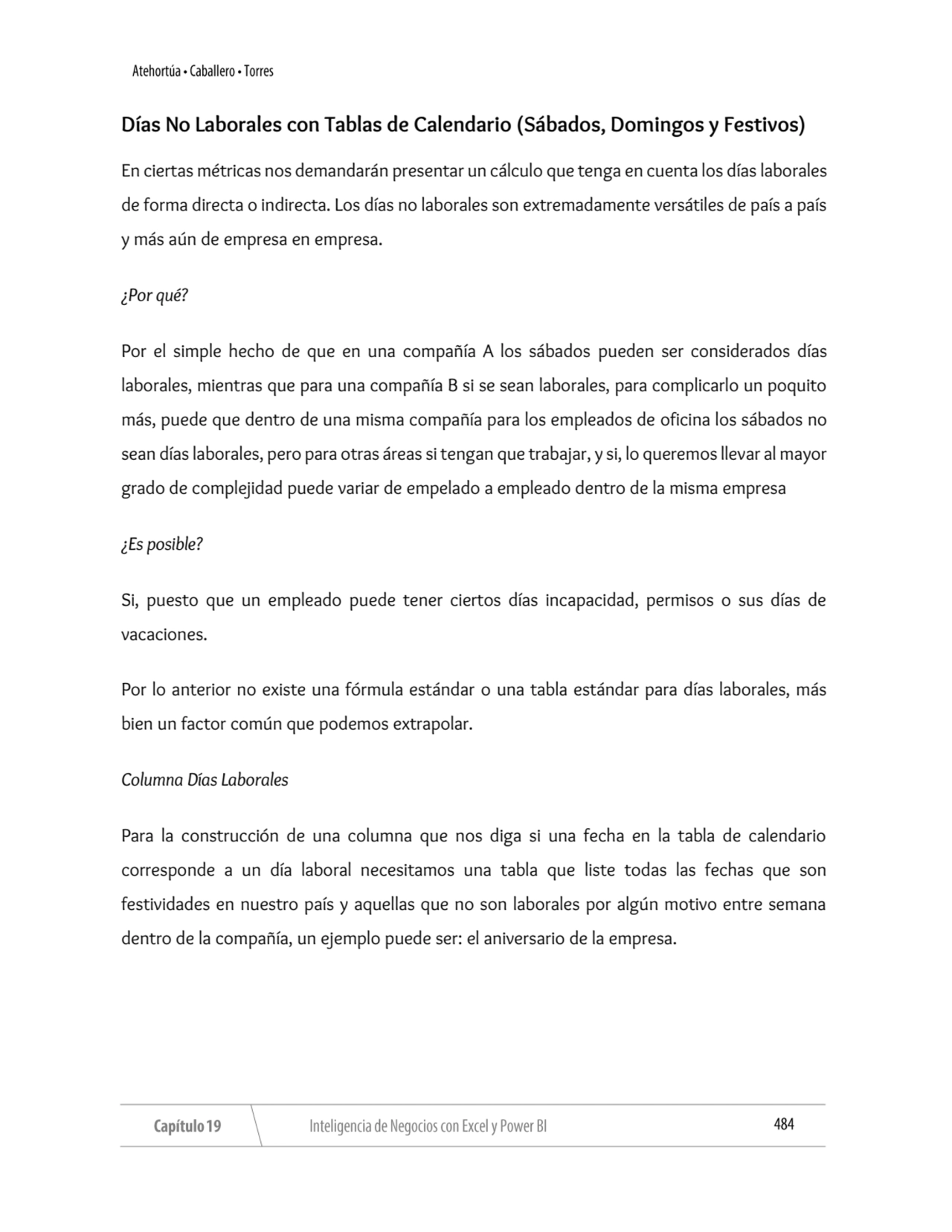 Días No Laborales con Tablas de Calendario (Sábados, Domingos y Festivos)
En ciertas métricas nos …