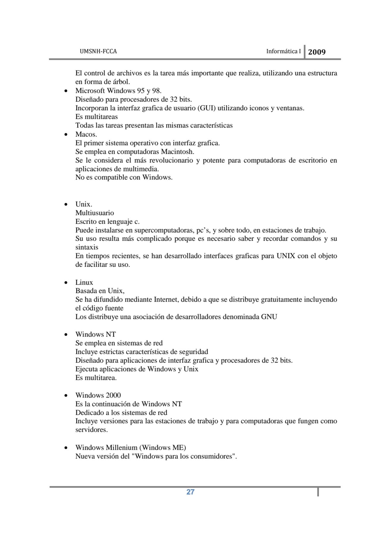 UMSNH-FCCA Informática I 2009
 27
El control de archivos es la tarea más importante que realiza, …