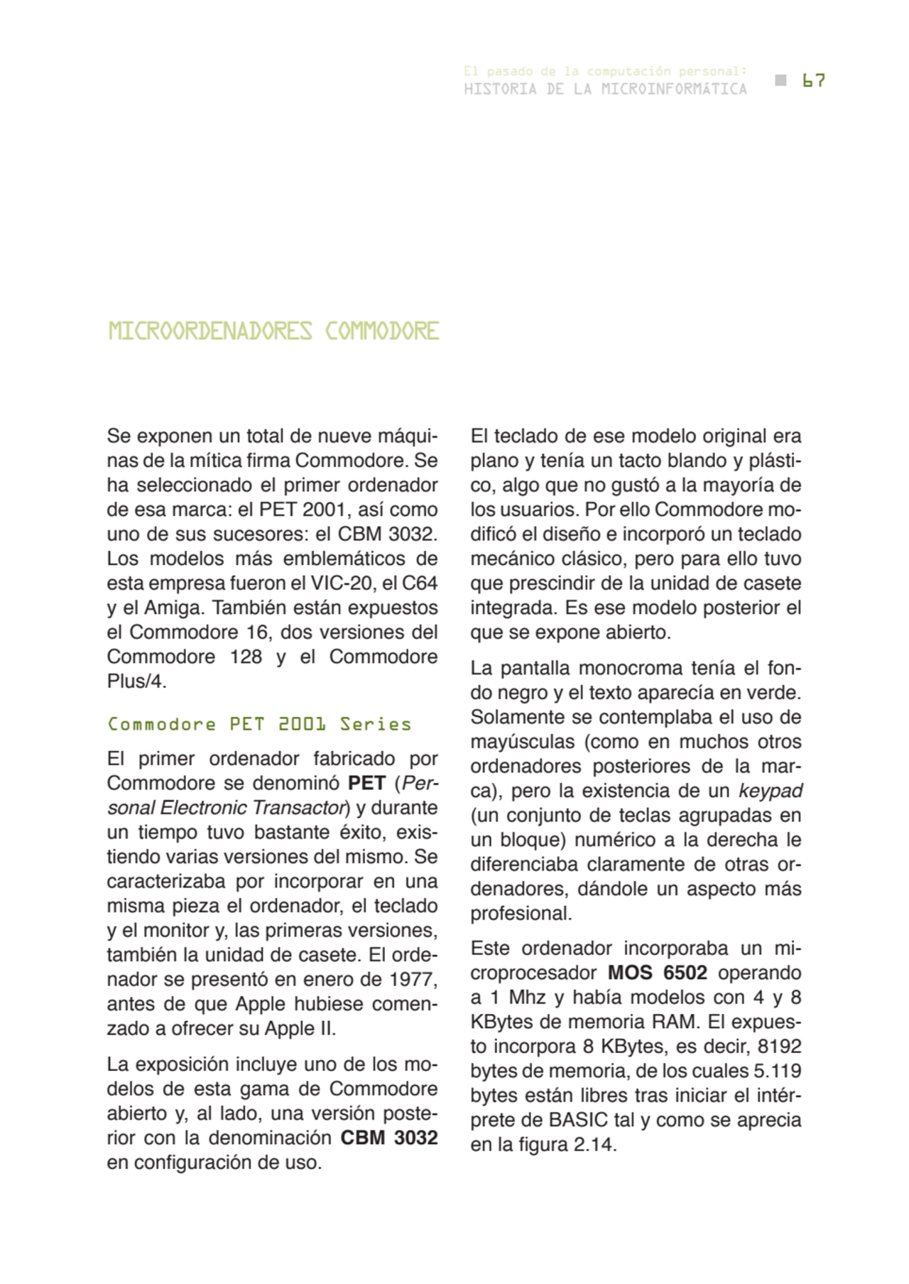 67 historia de la microinformática
el pasado de la computación personal:
Se exponen un total de n…