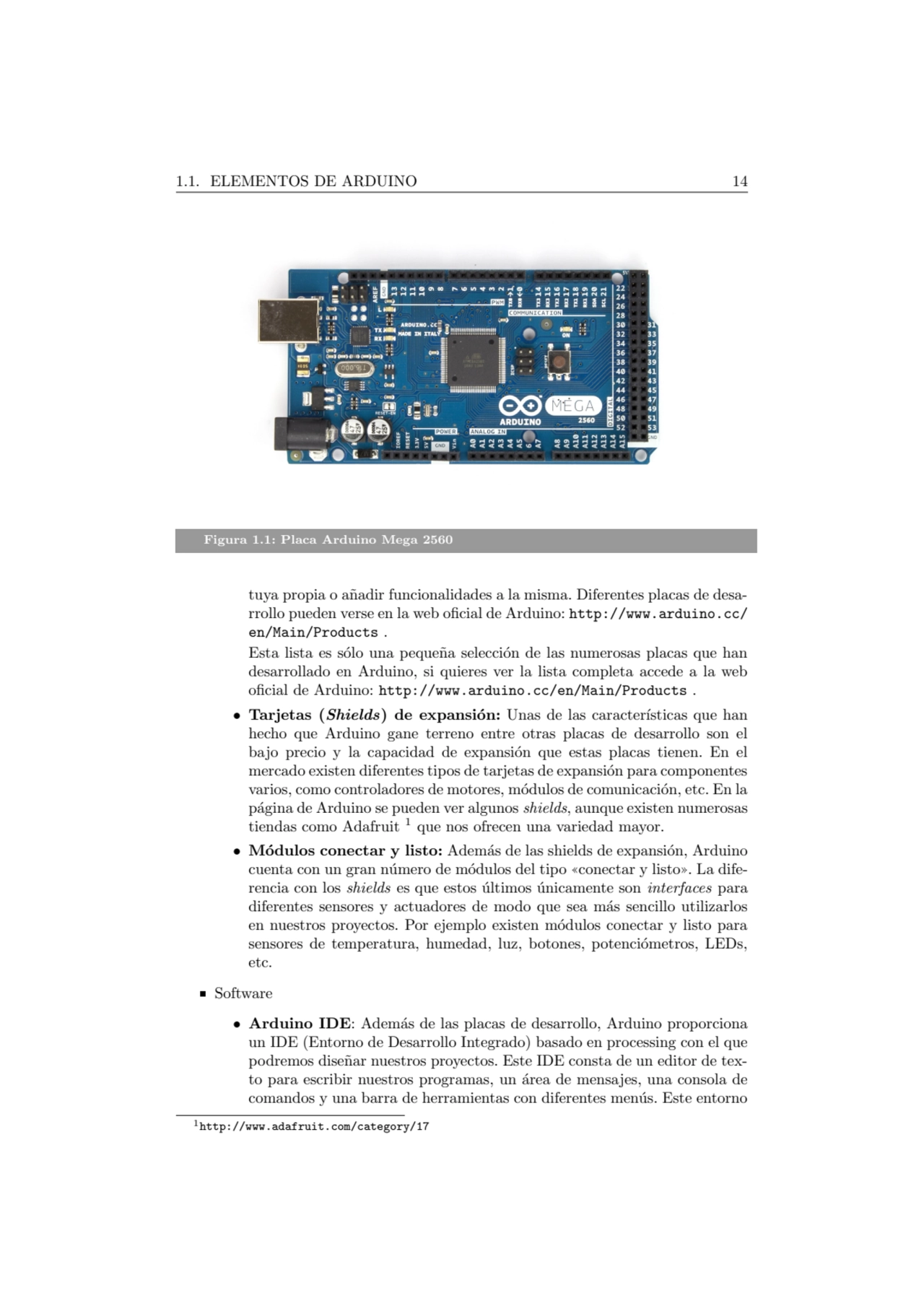 1.1. ELEMENTOS DE ARDUINO 14
Figura 1.1: Placa Arduino Mega 2560
tuya propia o a˜nadir funcionali…