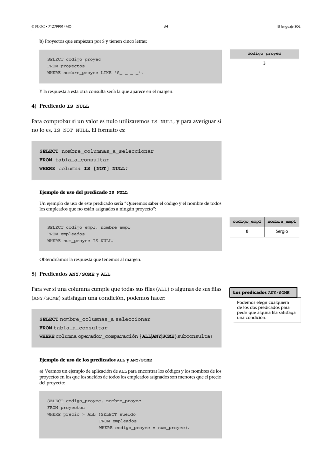  FUOC • 71Z799014MO 34 El lenguaje SQL
b) Proyectos que empiezan por S y tienen cinco letras:
Y …