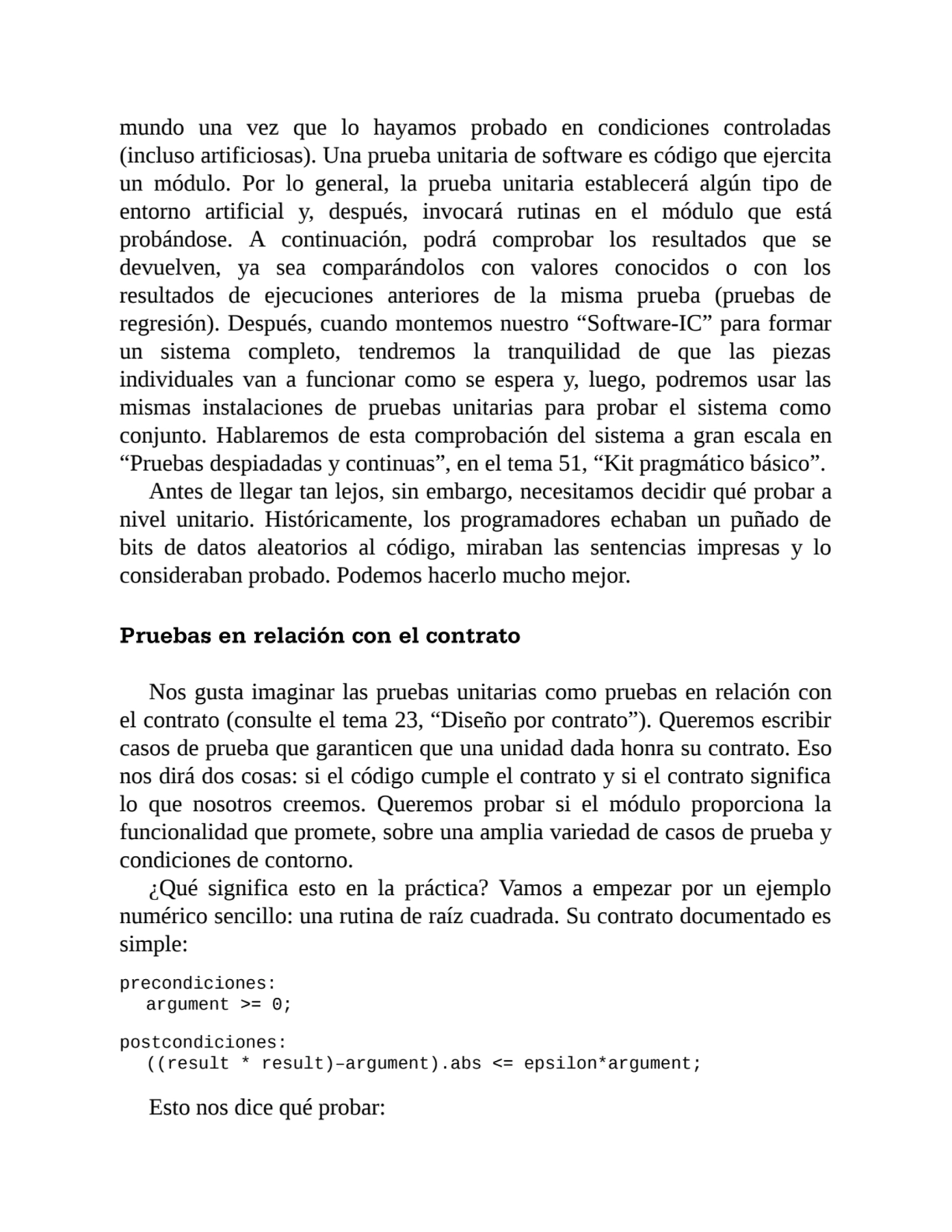 mundo una vez que lo hayamos probado en condiciones controladas
(incluso artificiosas). Una prueba…