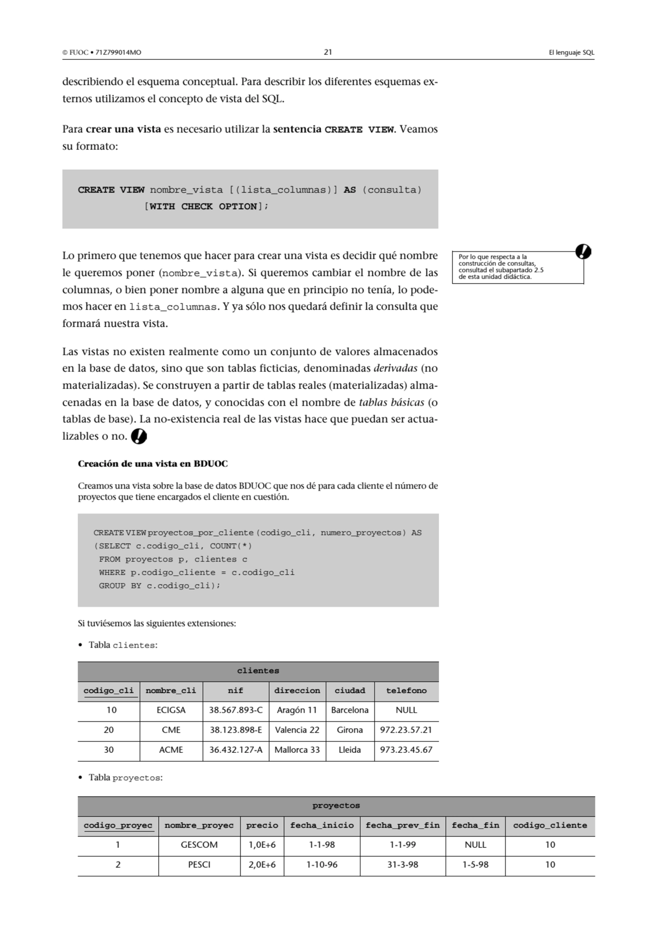  FUOC • 71Z799014MO 21 El lenguaje SQL
describiendo el esquema conceptual. Para describir los dif…