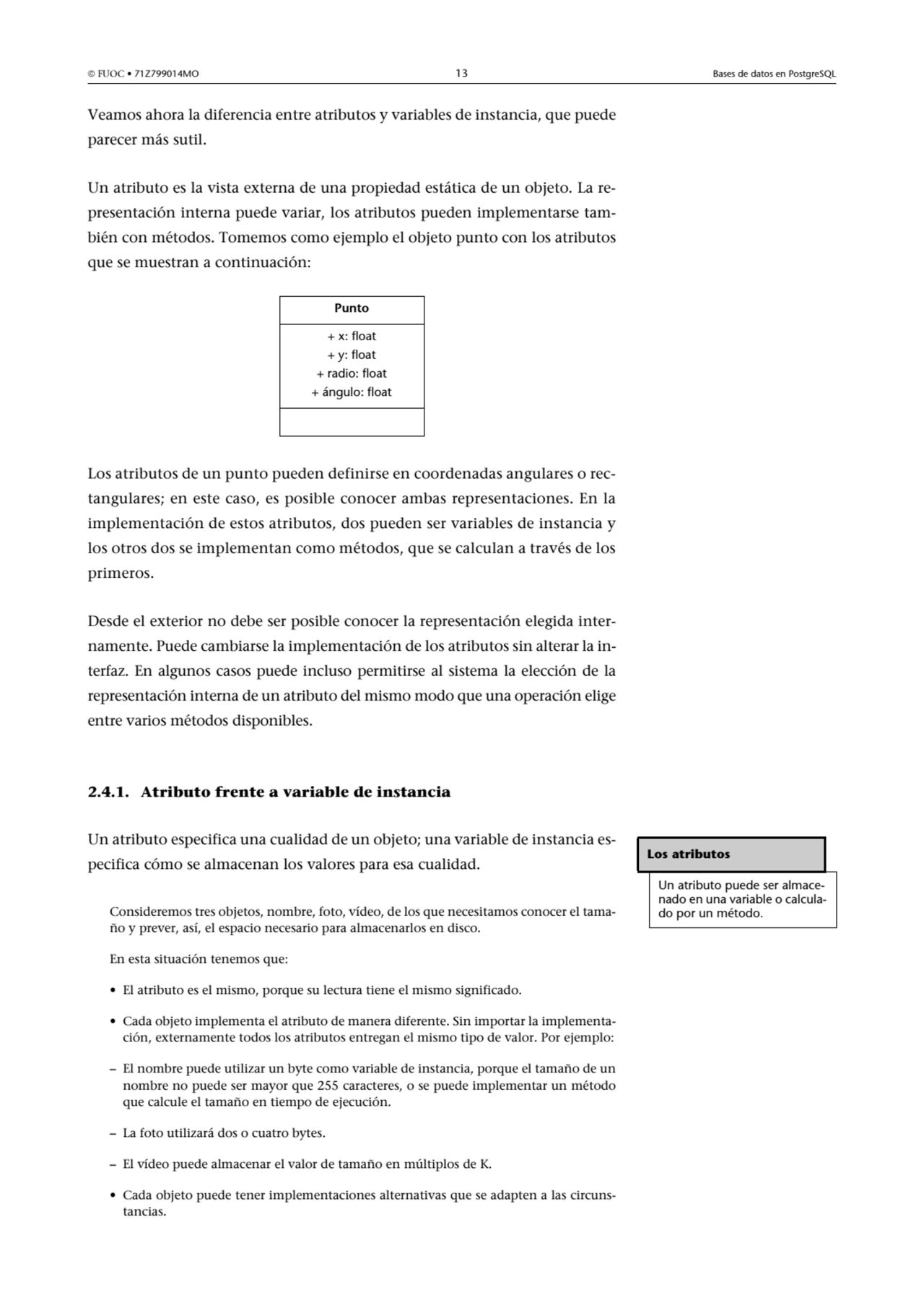  FUOC • 71Z799014MO 13 Bases de datos en PostgreSQL
Veamos ahora la diferencia entre atributos y …