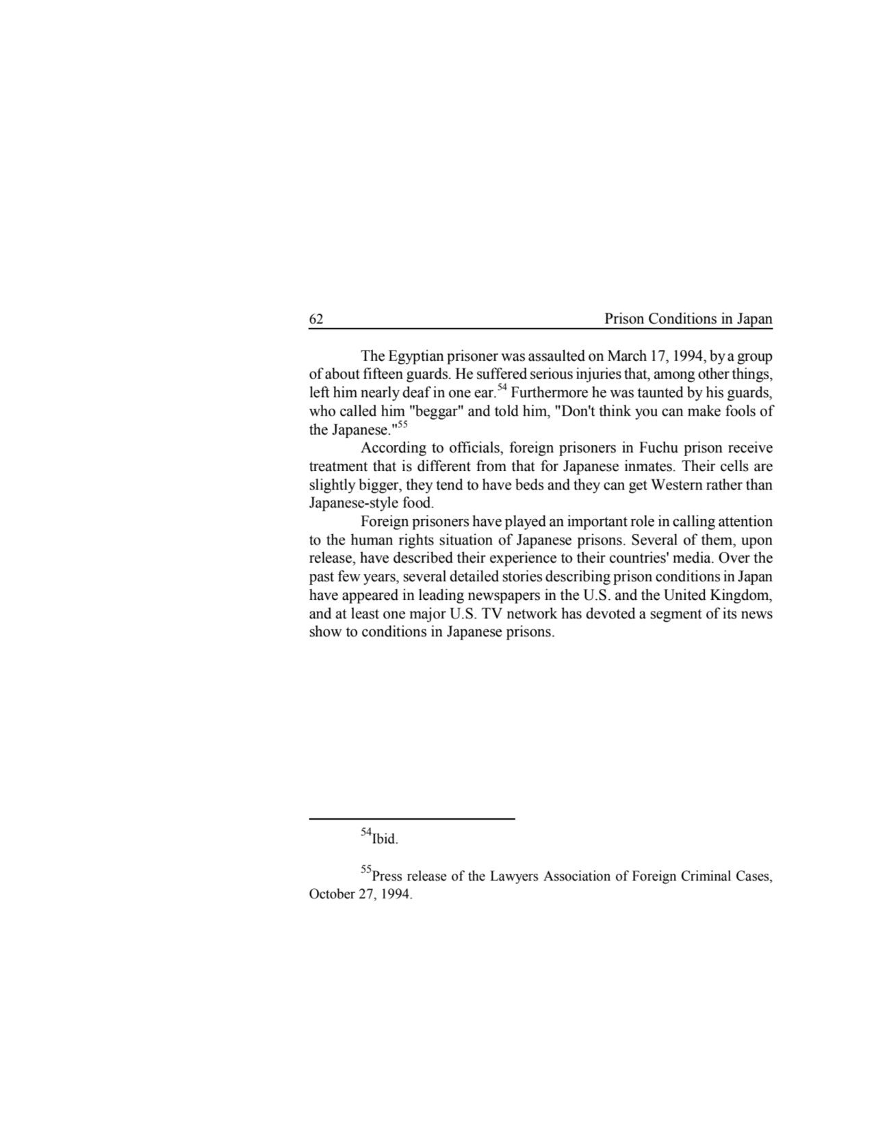 62 Prison Conditions in Japan 
The Egyptian prisoner was assaulted on March 17, 1994, by a group 
…