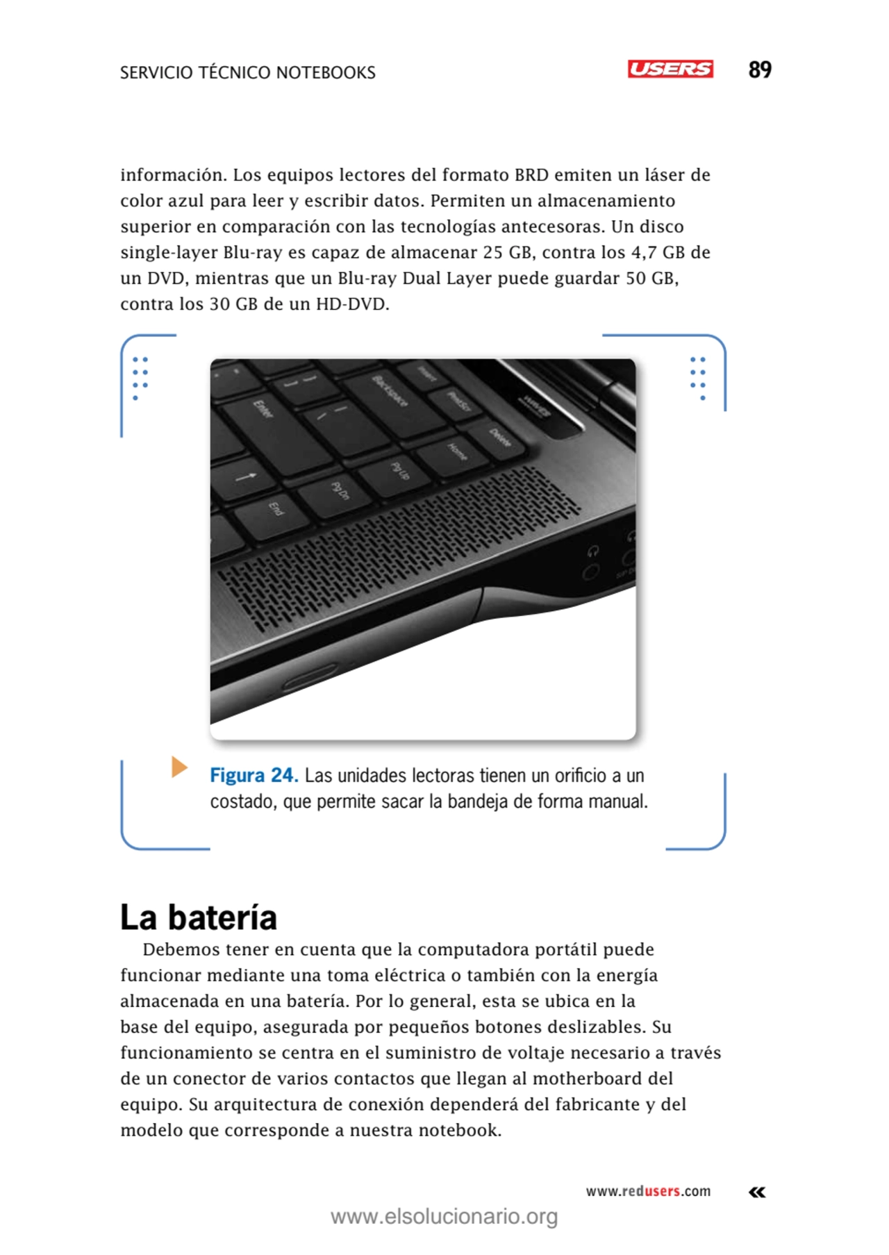 SERVICIO TÉCNICO NOTEBOOKS 89
www.redusers.com
información. Los equipos lectores del formato BRD …
