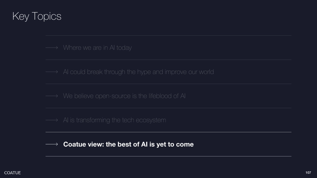 107
Coatue view: the best of AI is yet to come
Key Topics