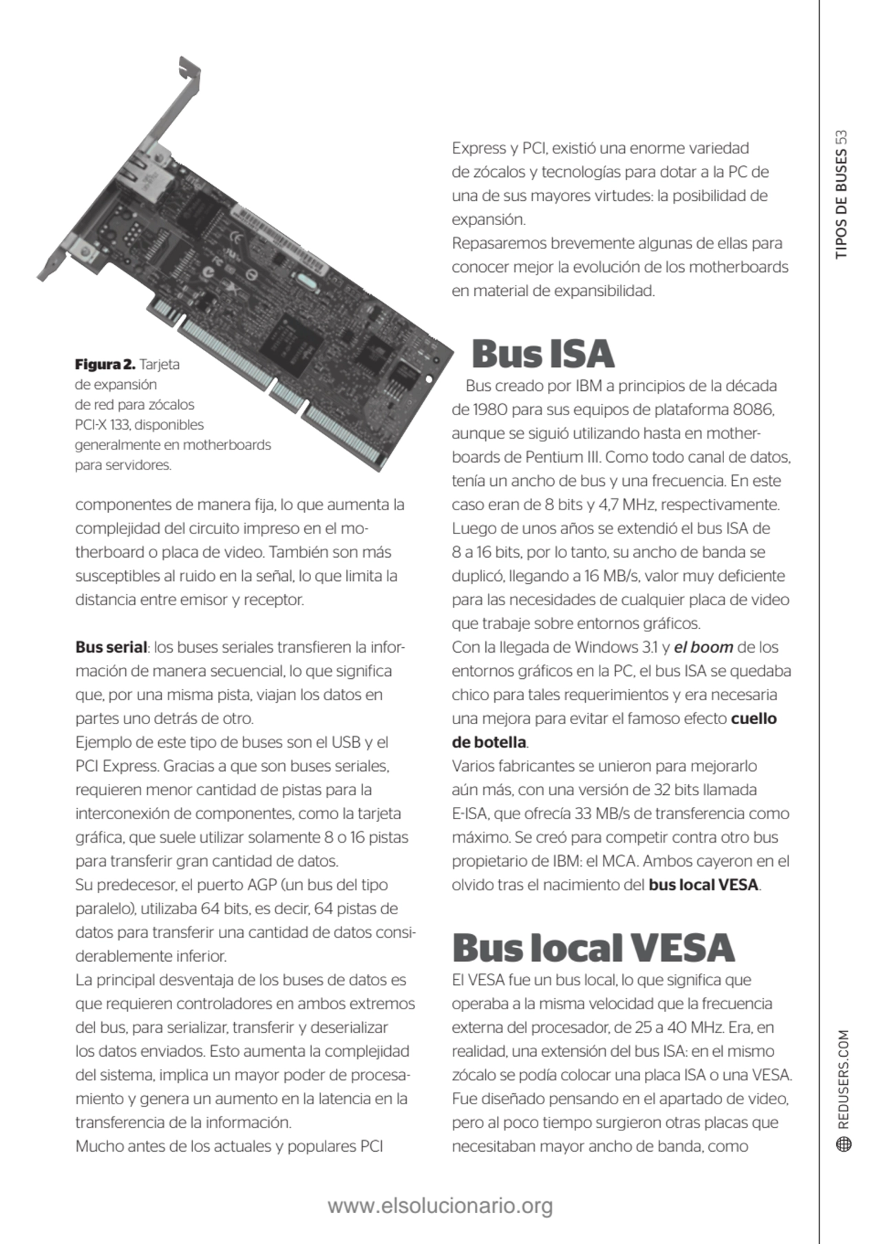 TIPOS DE BUSES 53
componentes de manera fija, lo que aumenta la 
complejidad del circuito impreso…