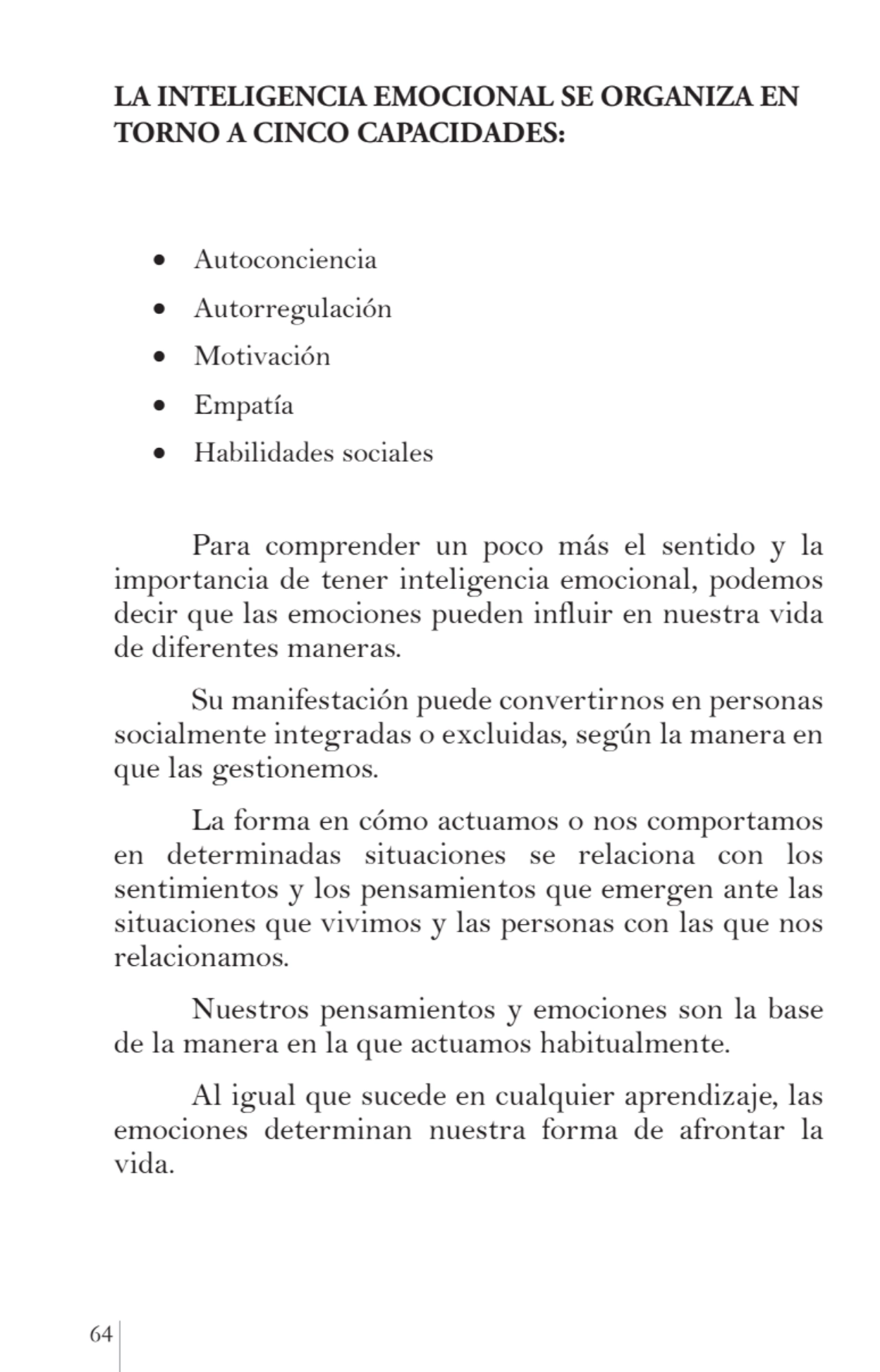 64 
LA INTELIGENCIA EMOCIONAL SE ORGANIZA EN 
TORNO A CINCO CAPACIDADES:
•	 Autoconciencia
•	 A…