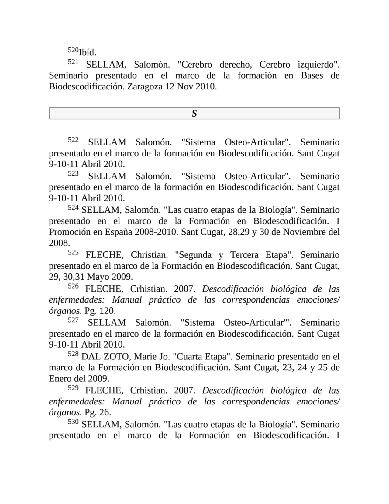 520Ibíd.
521 SELLAM, Salomón. "Cerebro derecho, Cerebro izquierdo".
Seminario presentado en el ma…