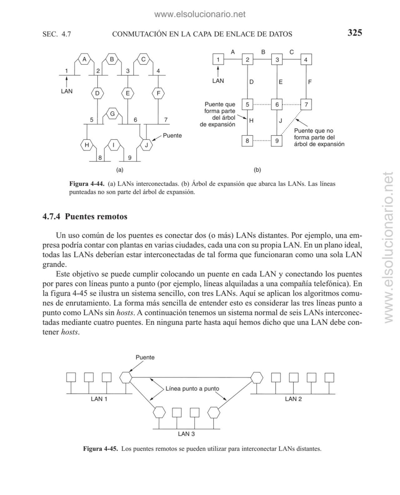 CONMUTACIÓN EN LA CAPA DE ENLACE DE DATOS
4.7.4 Puentes remotos
Un uso común de los puentes es co…